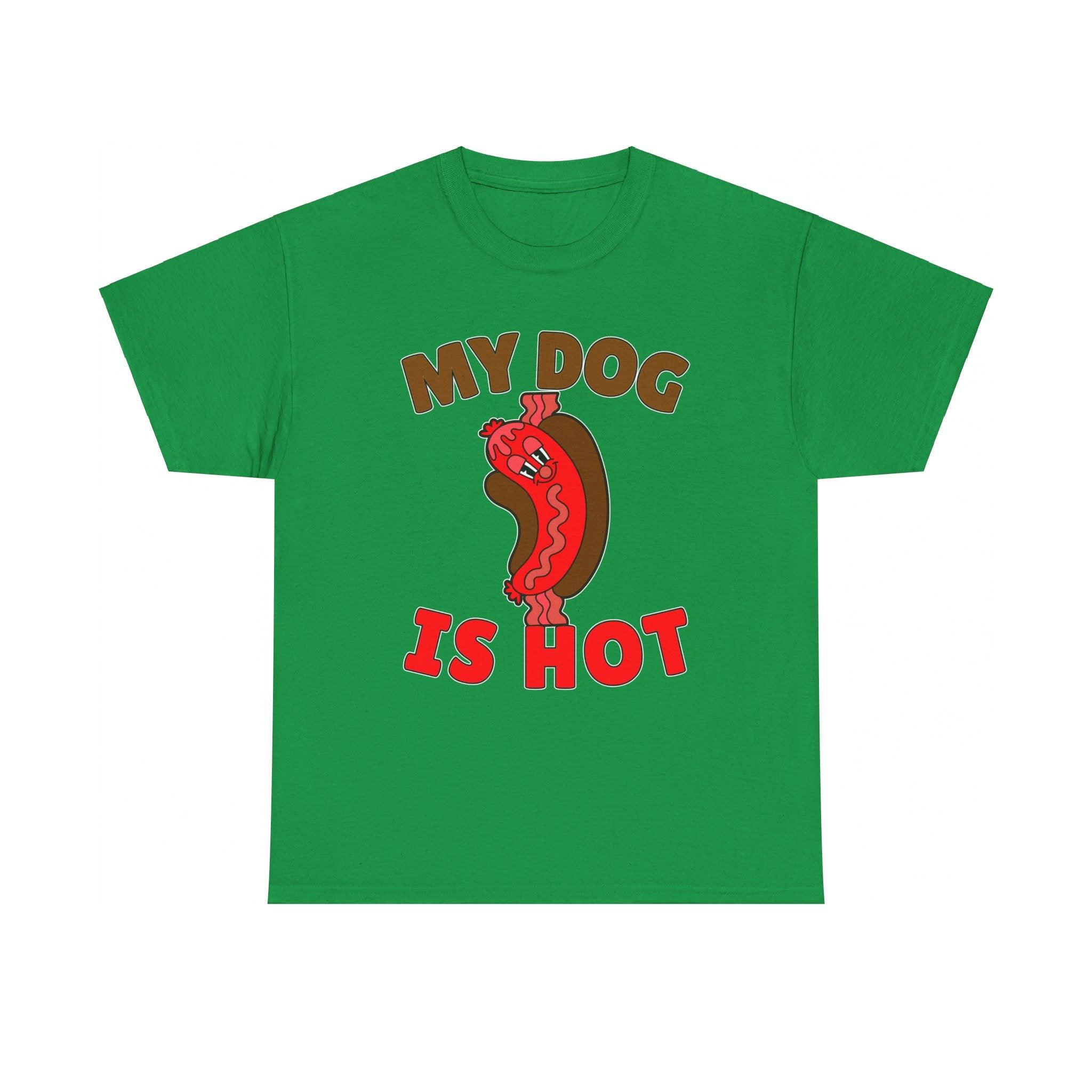 My Dog Is Hot - T-Shirt - Witty Twisters Fashions