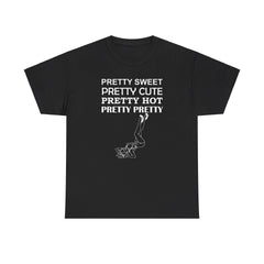 Pretty Sweet Pretty Cute Pretty Hot Pretty Pretty - T-Shirt - Witty Twisters Fashions