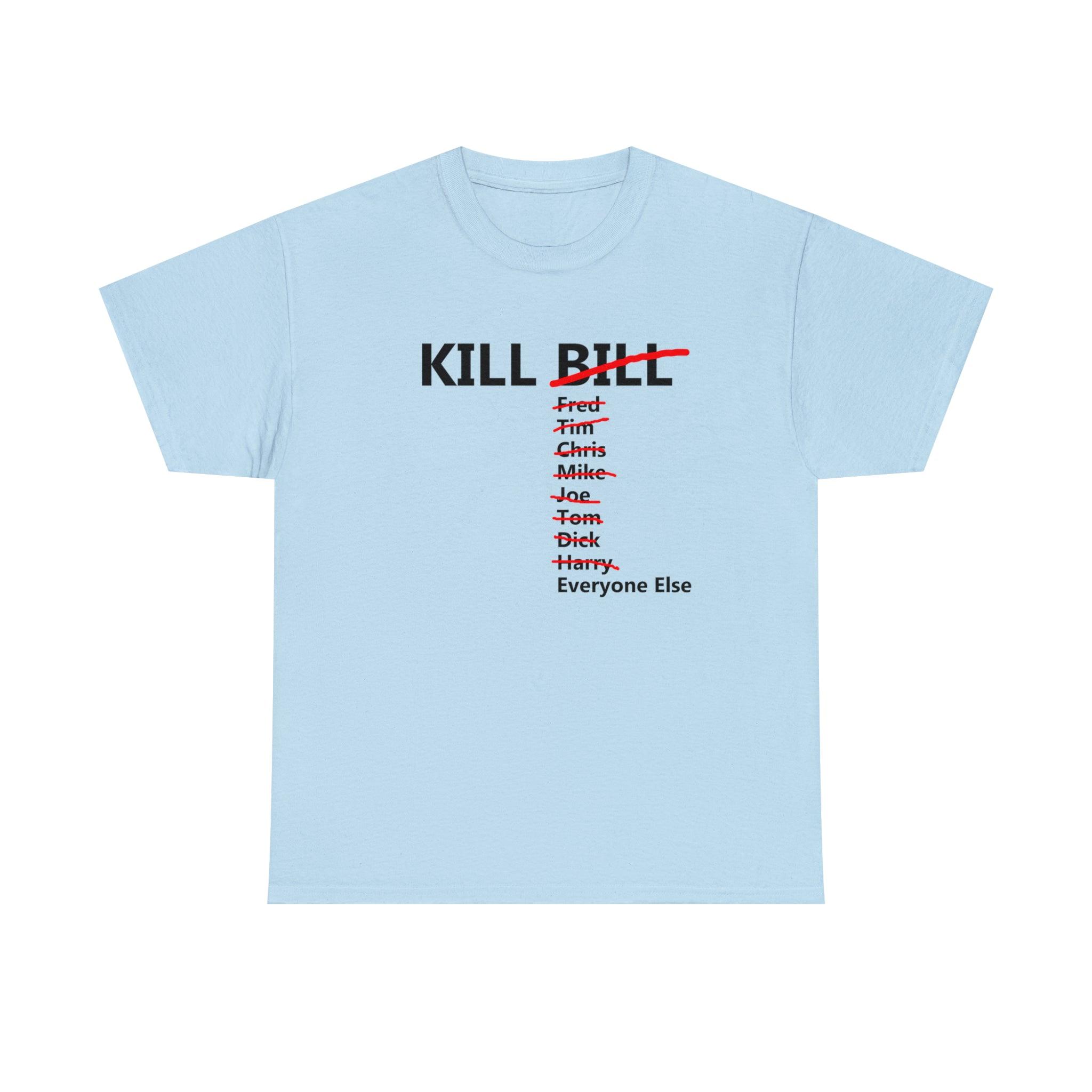 Kill Bill and Everyone Else - T-Shirt - Witty Twisters Fashions