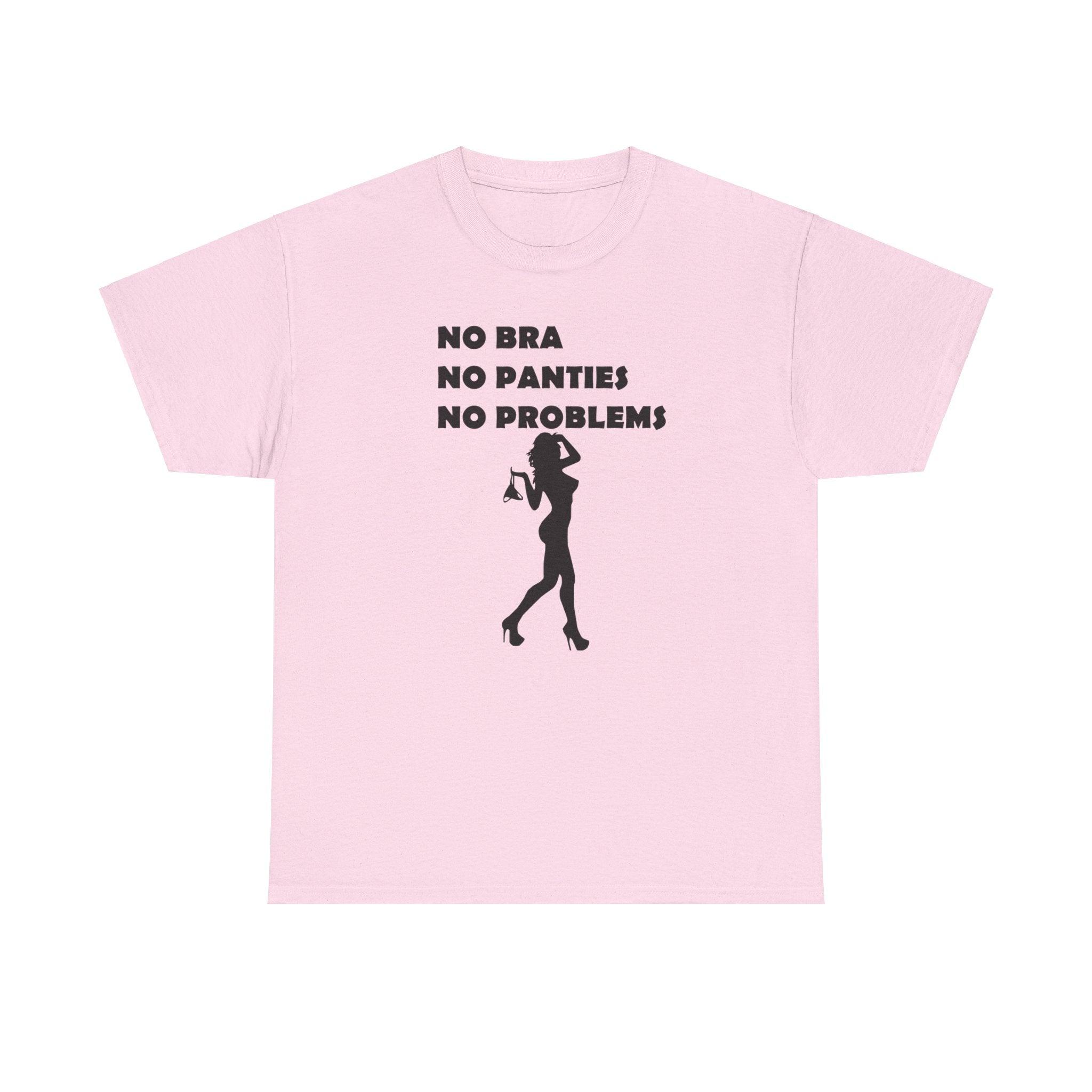 No Bra No Panties No Problems - T-Shirt - Witty Twisters Fashions