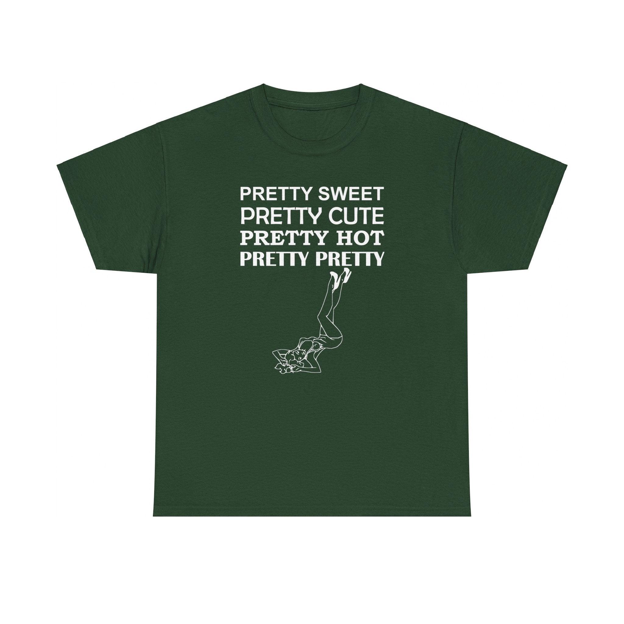 Pretty Sweet Pretty Cute Pretty Hot Pretty Pretty - T-Shirt - Witty Twisters Fashions