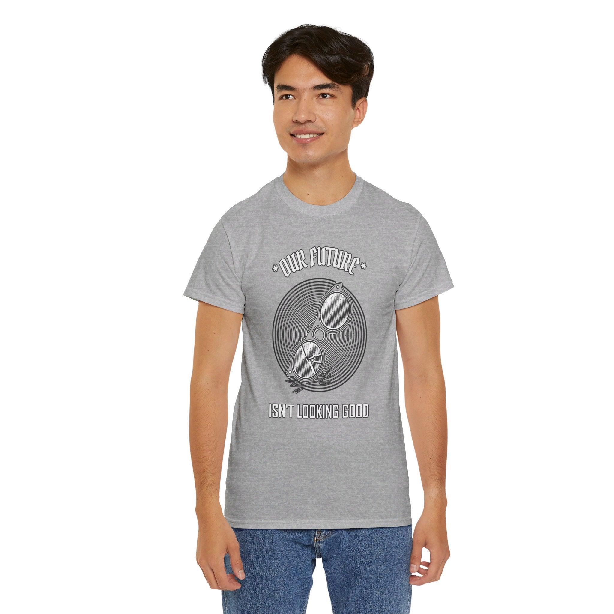 Our future isn't looking good - T-Shirt - Witty Twisters Fashions