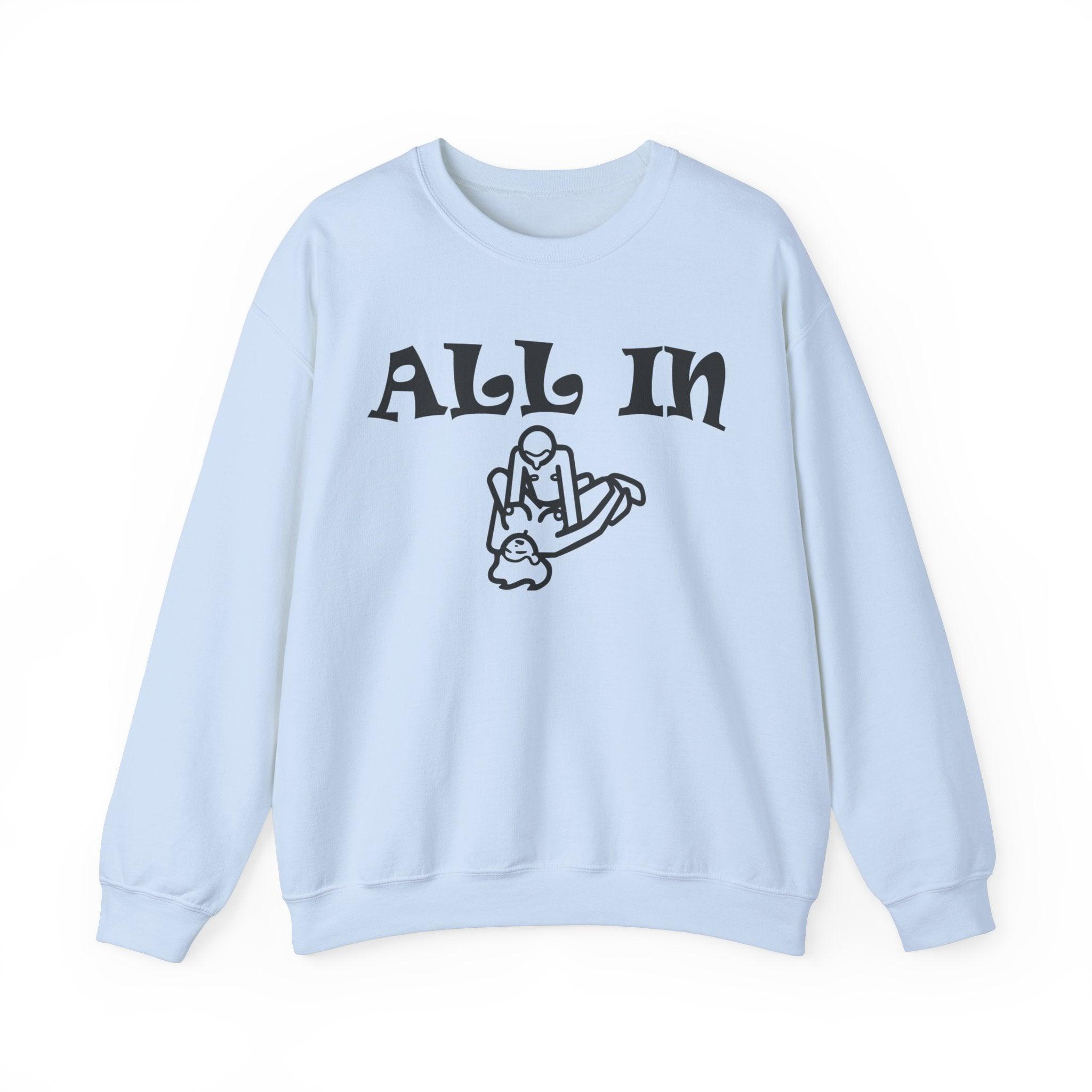 All In - Sweatshirt - Witty Twisters Fashions