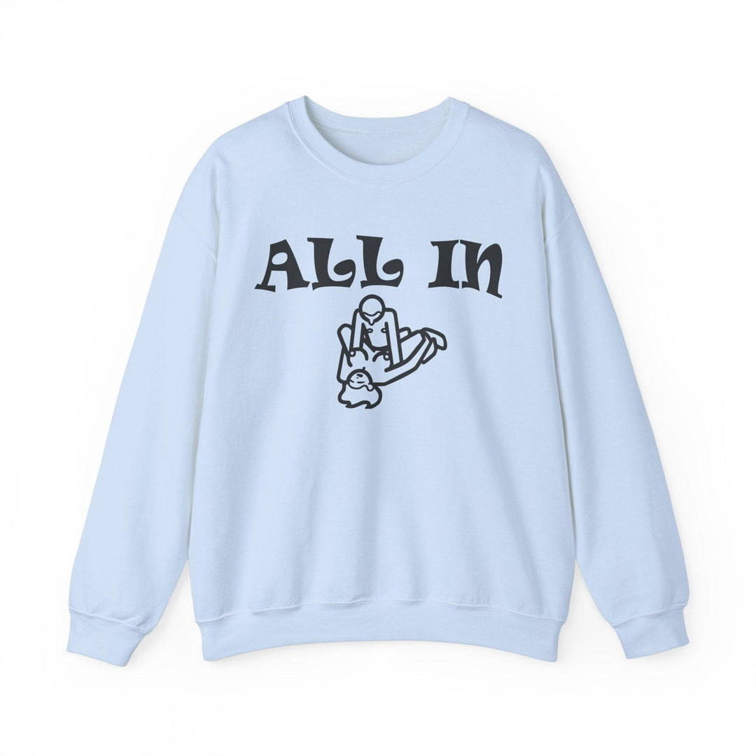 All In - Sweatshirt - Witty Twisters T-Shirts