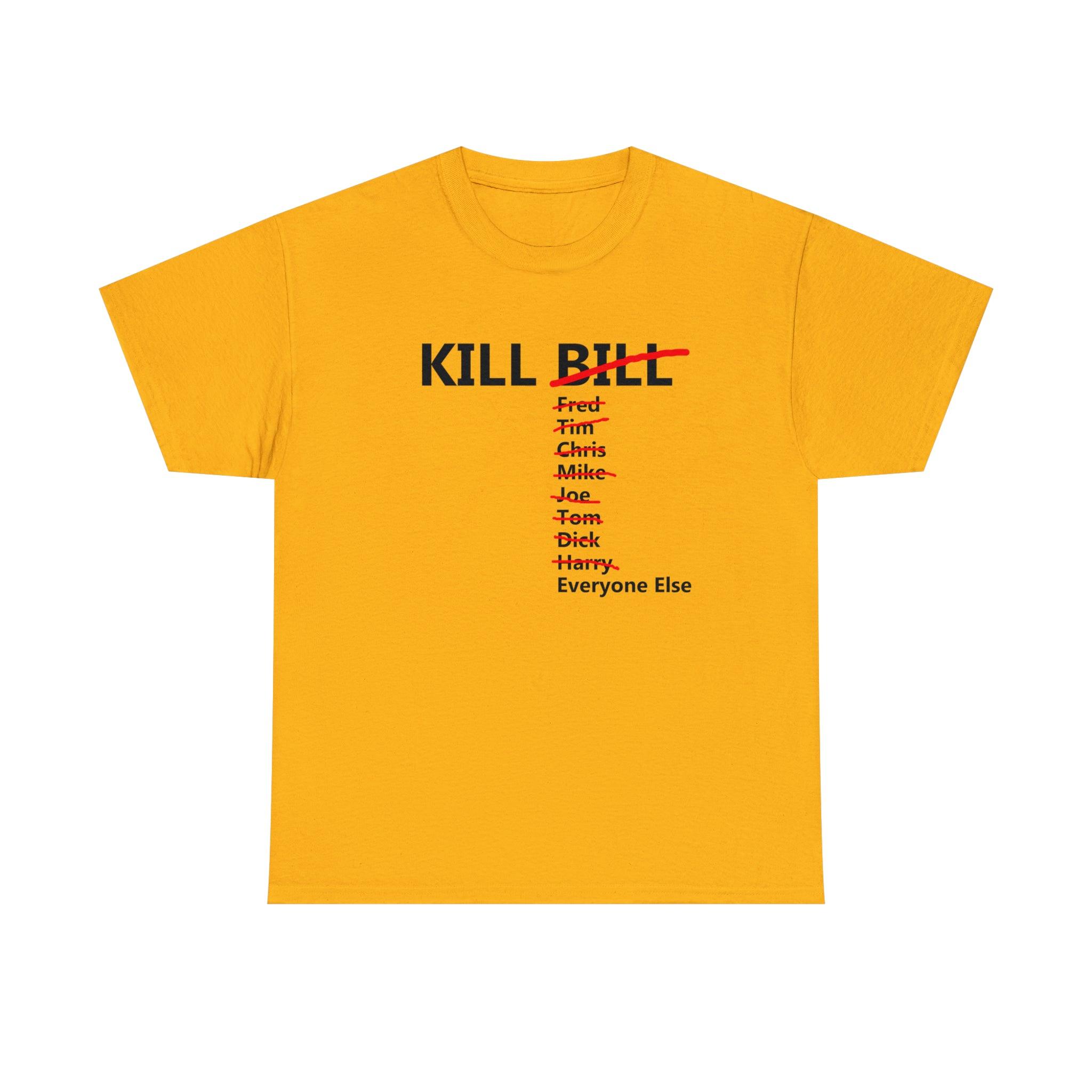 Kill Bill and Everyone Else - T-Shirt - Witty Twisters Fashions