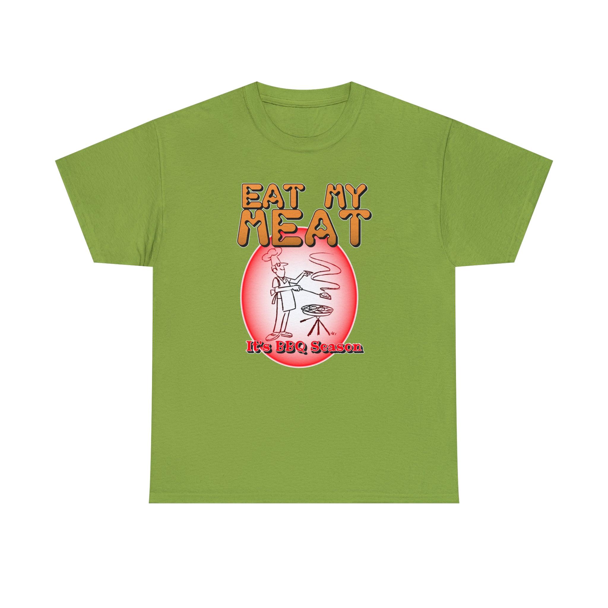 Eat My Meat It's BBQ Season - Witty Twisters T-Shirts