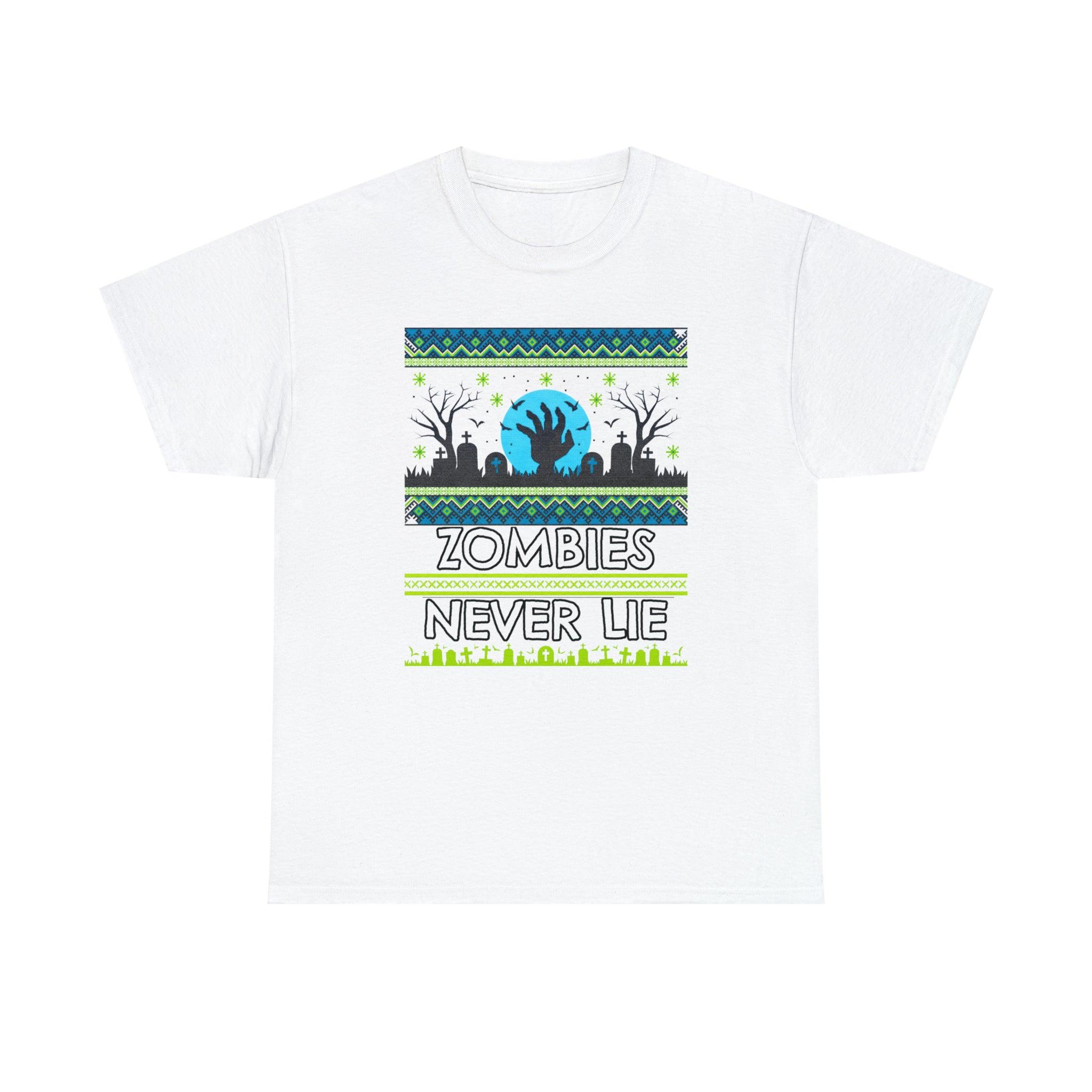 Zombies Never Lie - T-Shirt - Witty Twisters Fashions