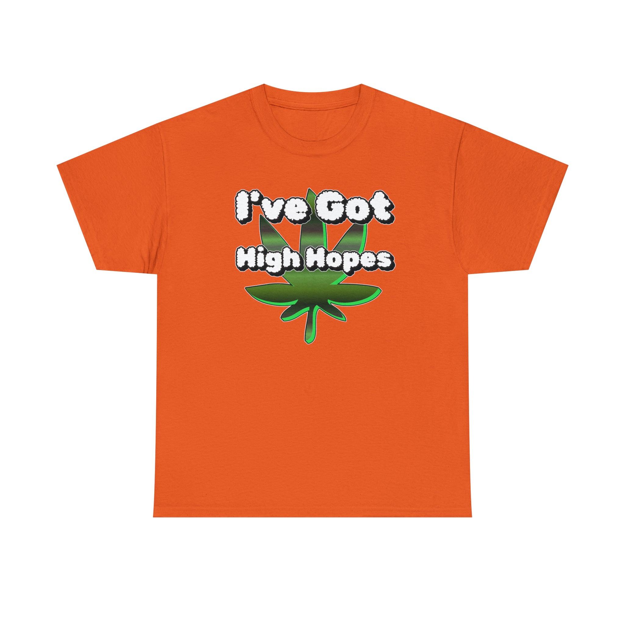 I've Got High Hopes - T-Shirt - Witty Twisters Fashions