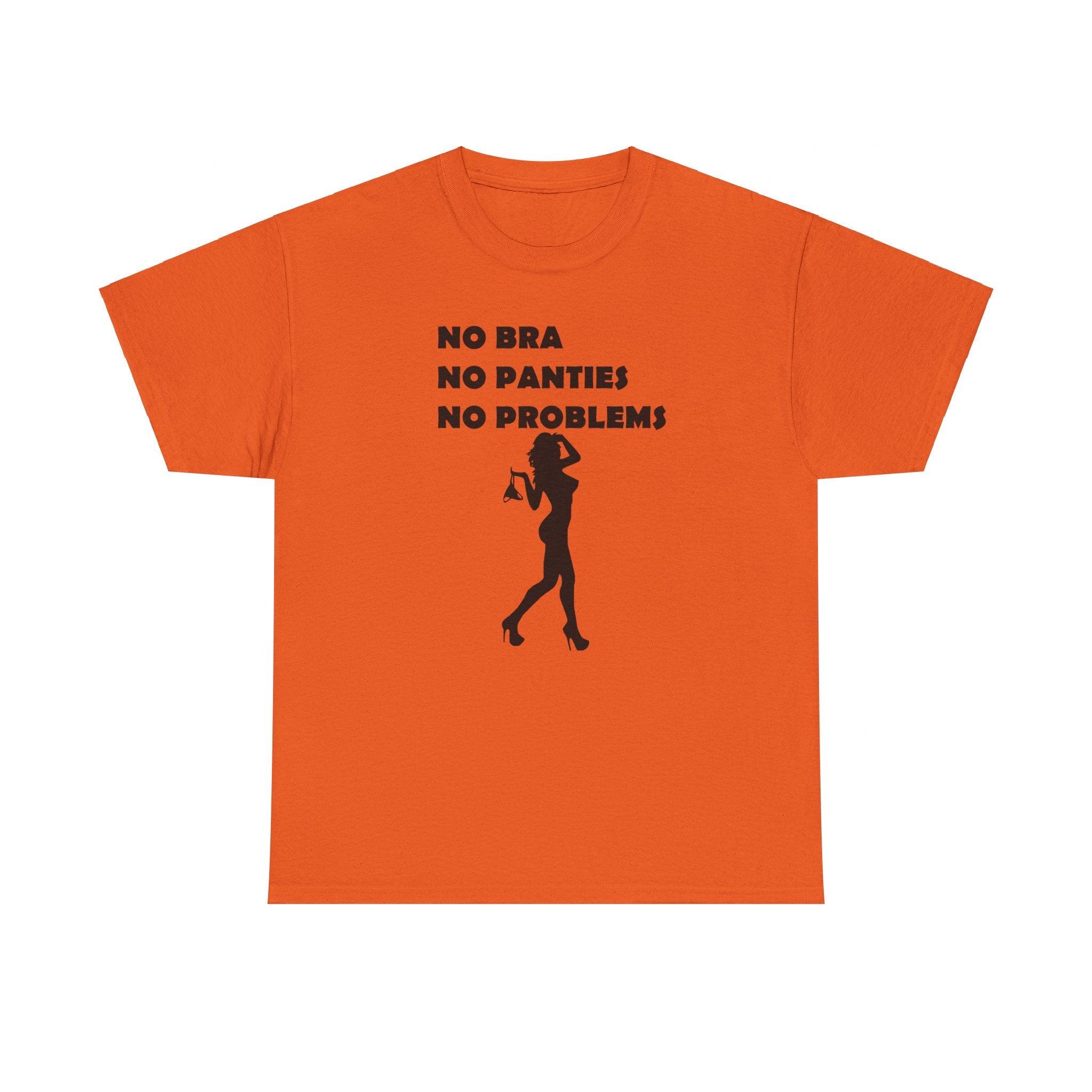 No Bra No Panties No Problems - T-Shirt - Witty Twisters Fashions