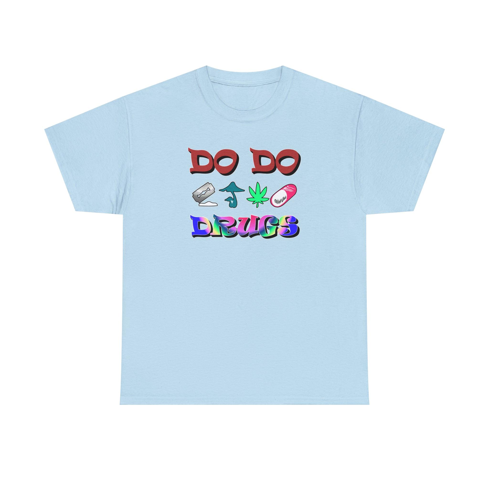 Do Do Drugs - T-Shirt - Witty Twisters Fashions