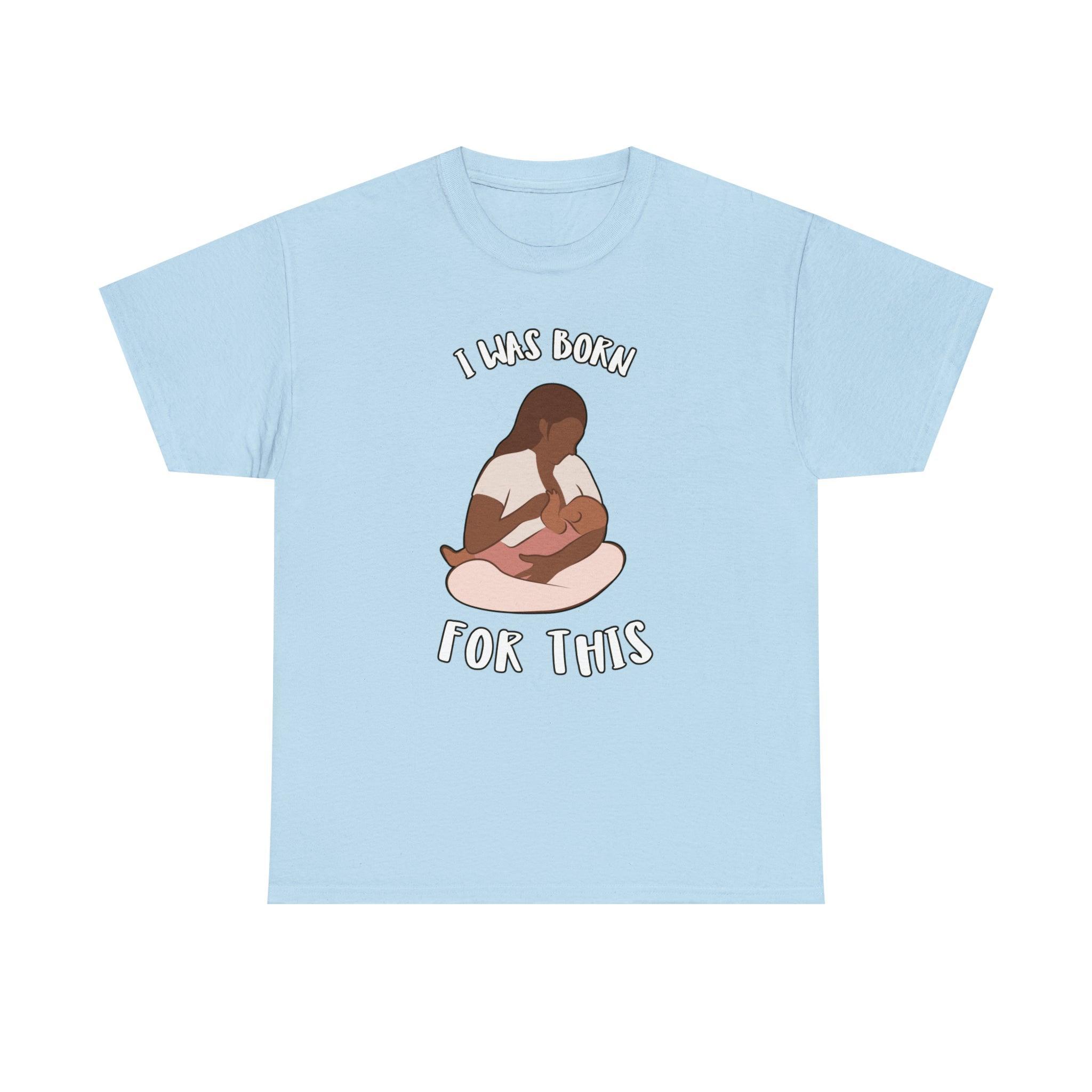 I Was Born For This - T-Shirt - Witty Twisters Fashions