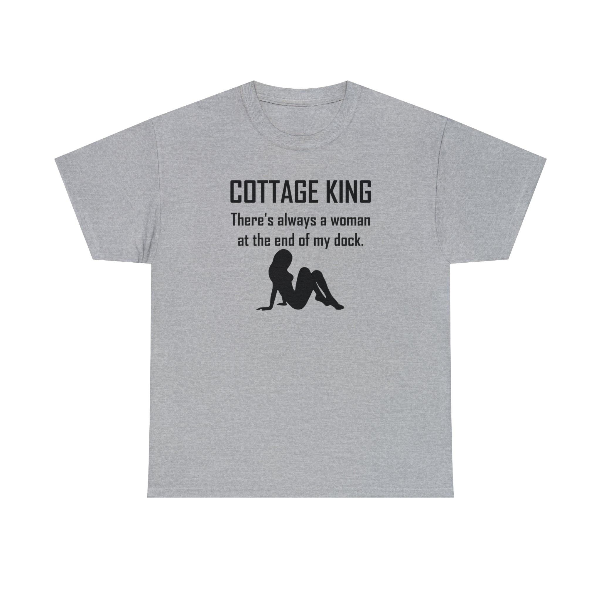 Cottage King There's always a woman at the end of my dock. - T-Shirt - Witty Twisters Fashions