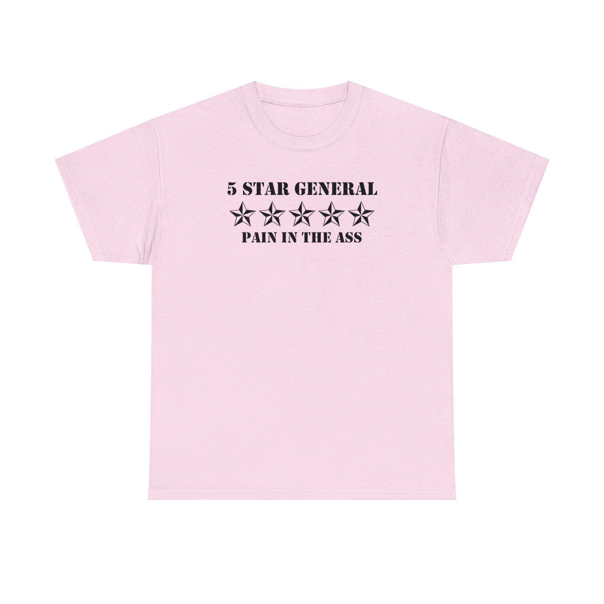 5 Star General Pain In The Ass - T-Shirt - Witty Twisters Fashions