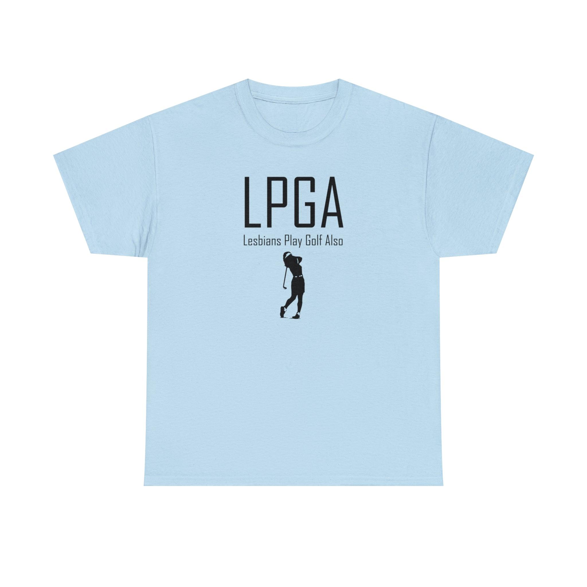 LPGA Lesbians Play Golf Also - Witty Twisters T-Shirts