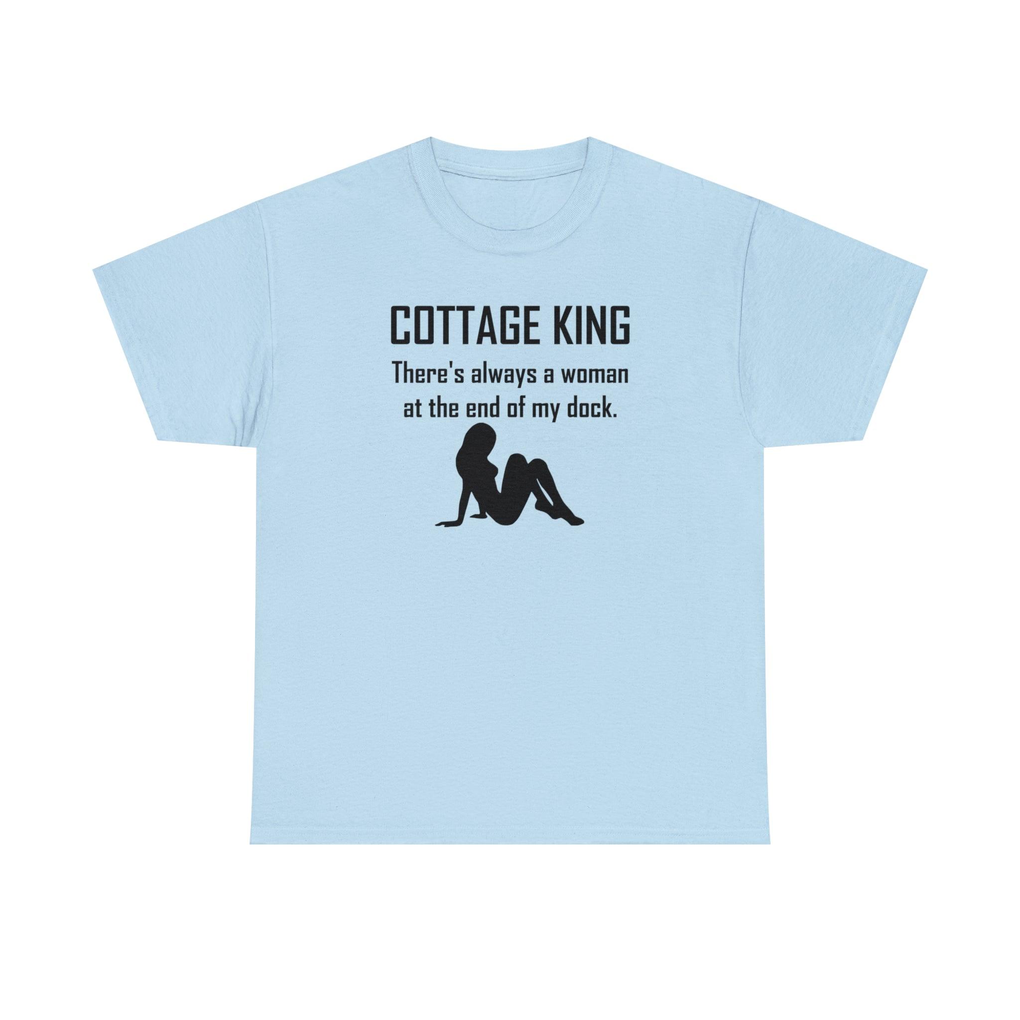 Cottage King There's always a woman at the end of my dock. - T-Shirt - Witty Twisters Fashions