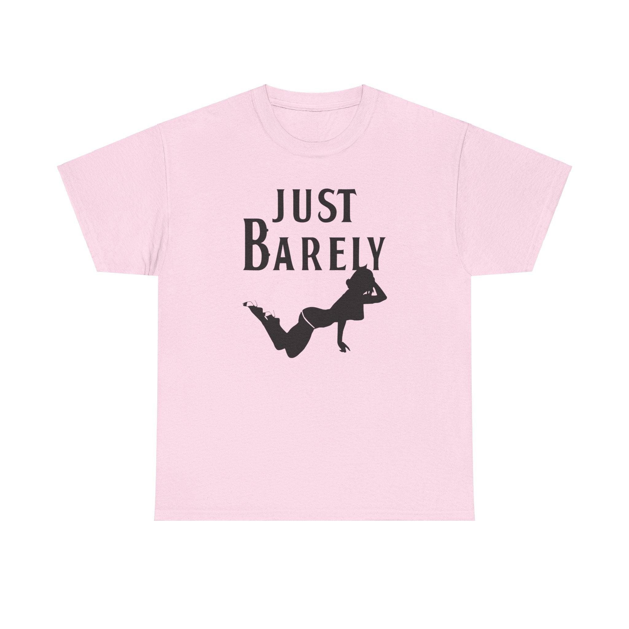 Just Barely - T-Shirt - Witty Twisters Fashions