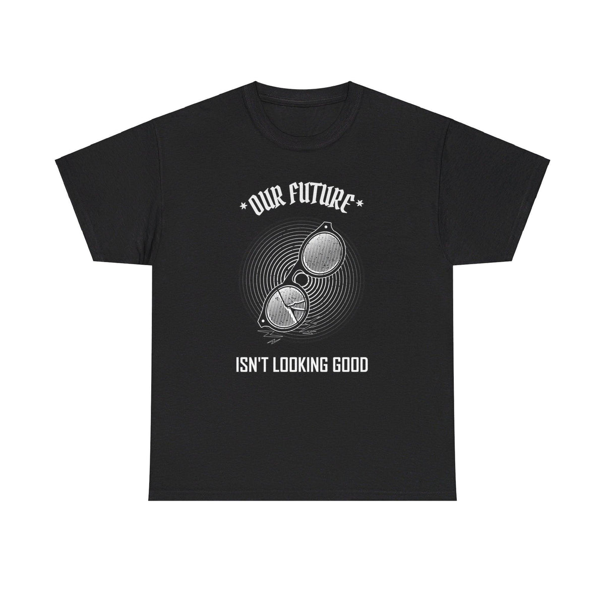 Our future isn't looking good - T-Shirt - Witty Twisters Fashions