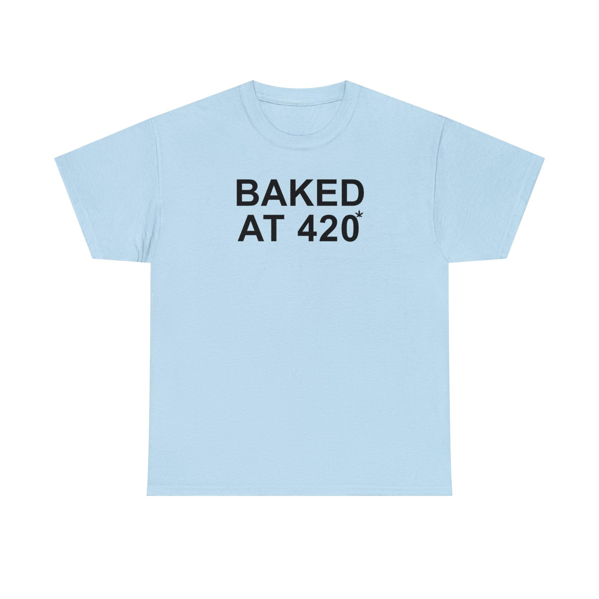 Baked At 420 - Witty Twisters T-Shirts