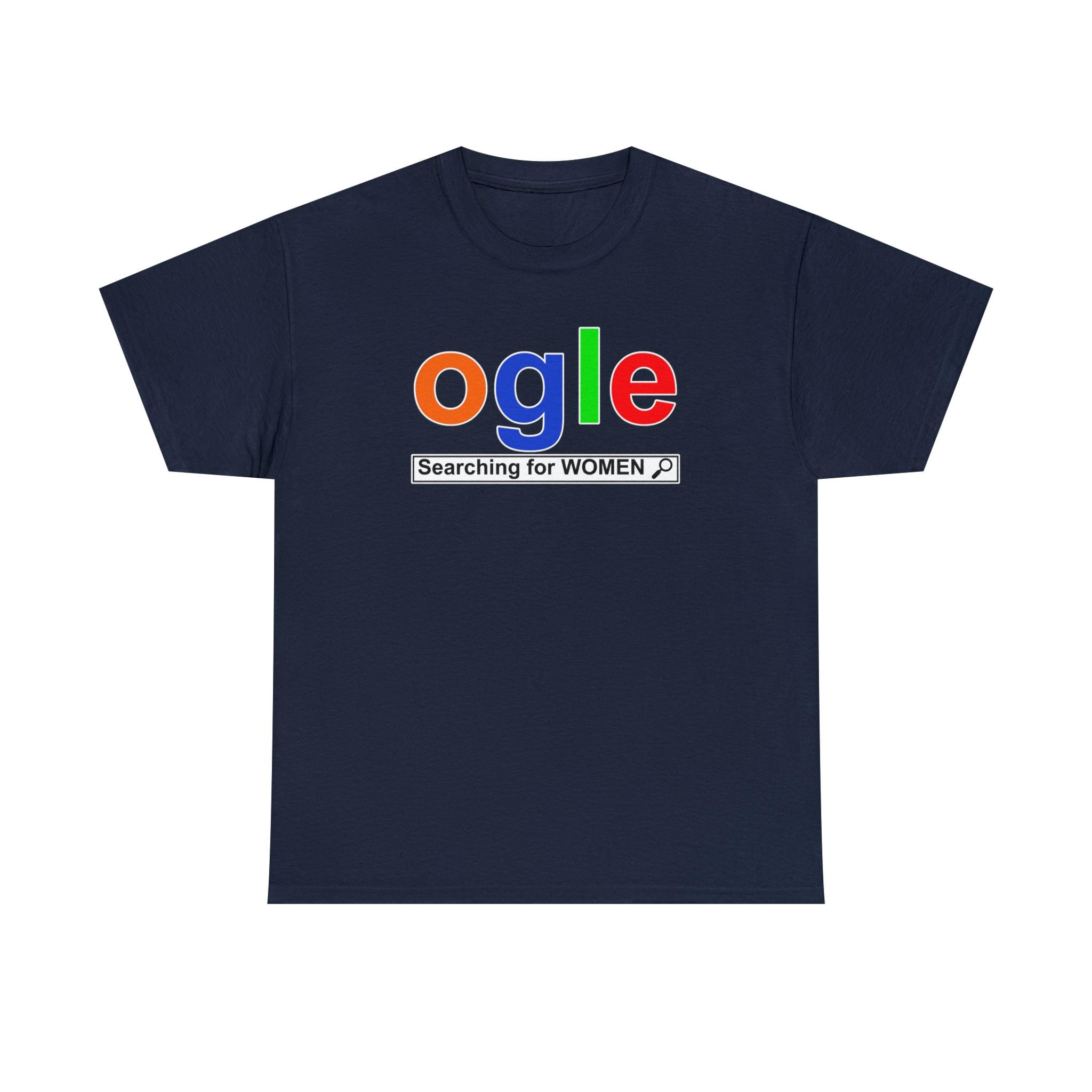 Ogle Searching For Women - T-Shirt - Witty Twisters Fashions