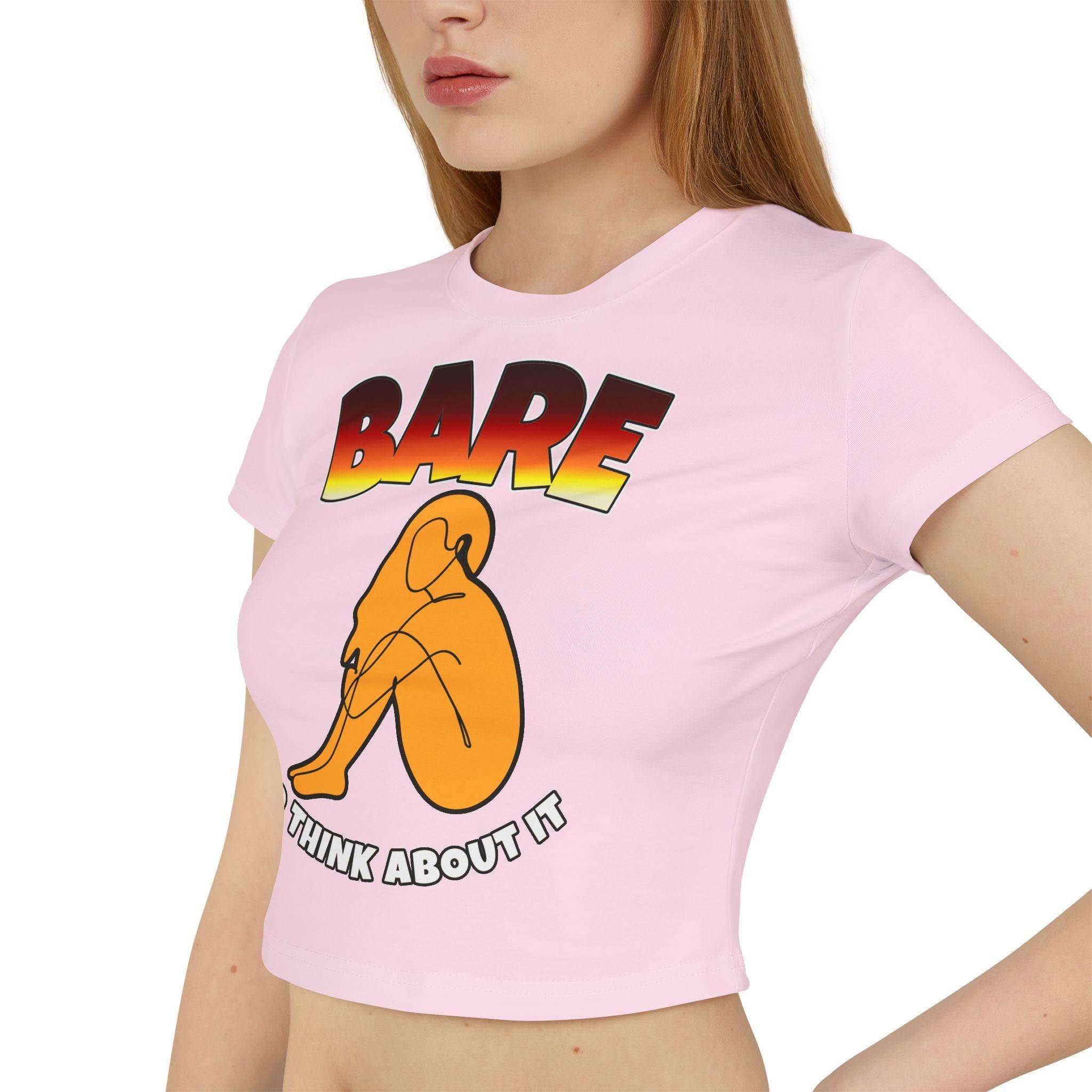 Bare To Think About It - Women's Baby Tee - Witty Twisters Fashions