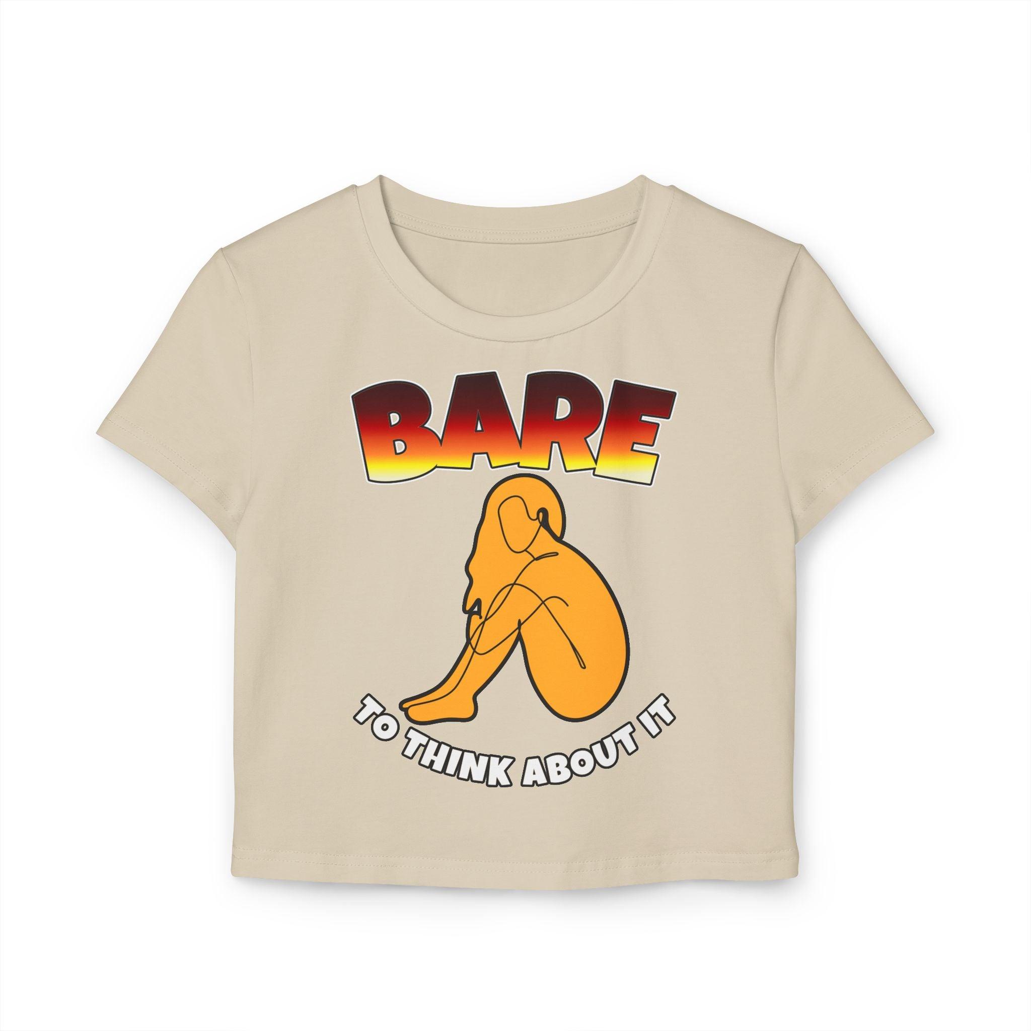 Bare To Think About It - Women's Baby Tee - Witty Twisters Fashions