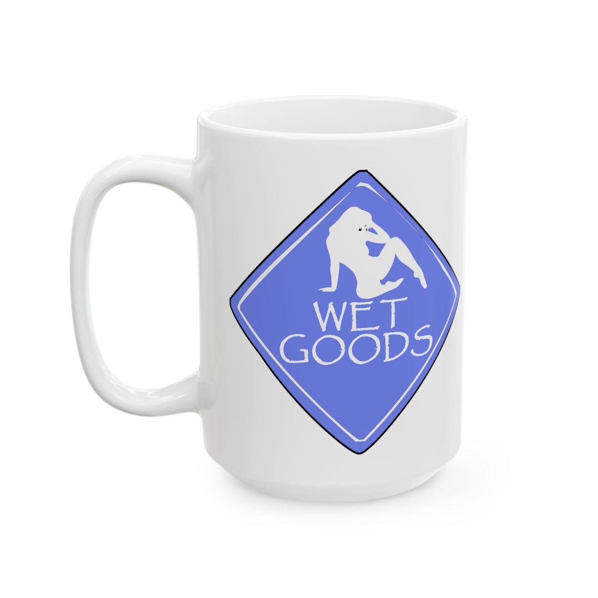 Wet Goods Sign - Ceramic Coffee Mug 11oz, 15oz - Witty Twisters Fashions