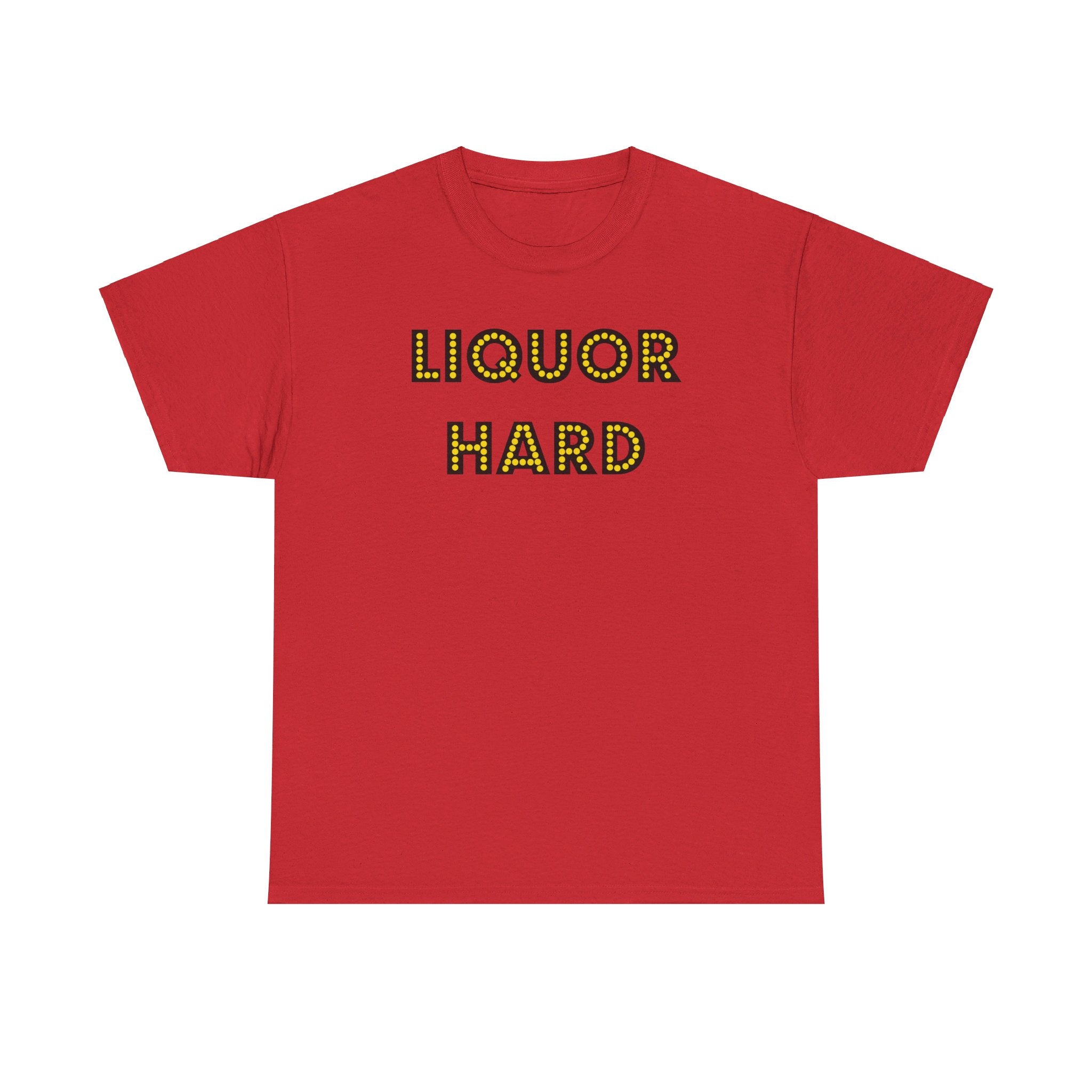 Liquor Hard - T-Shirt