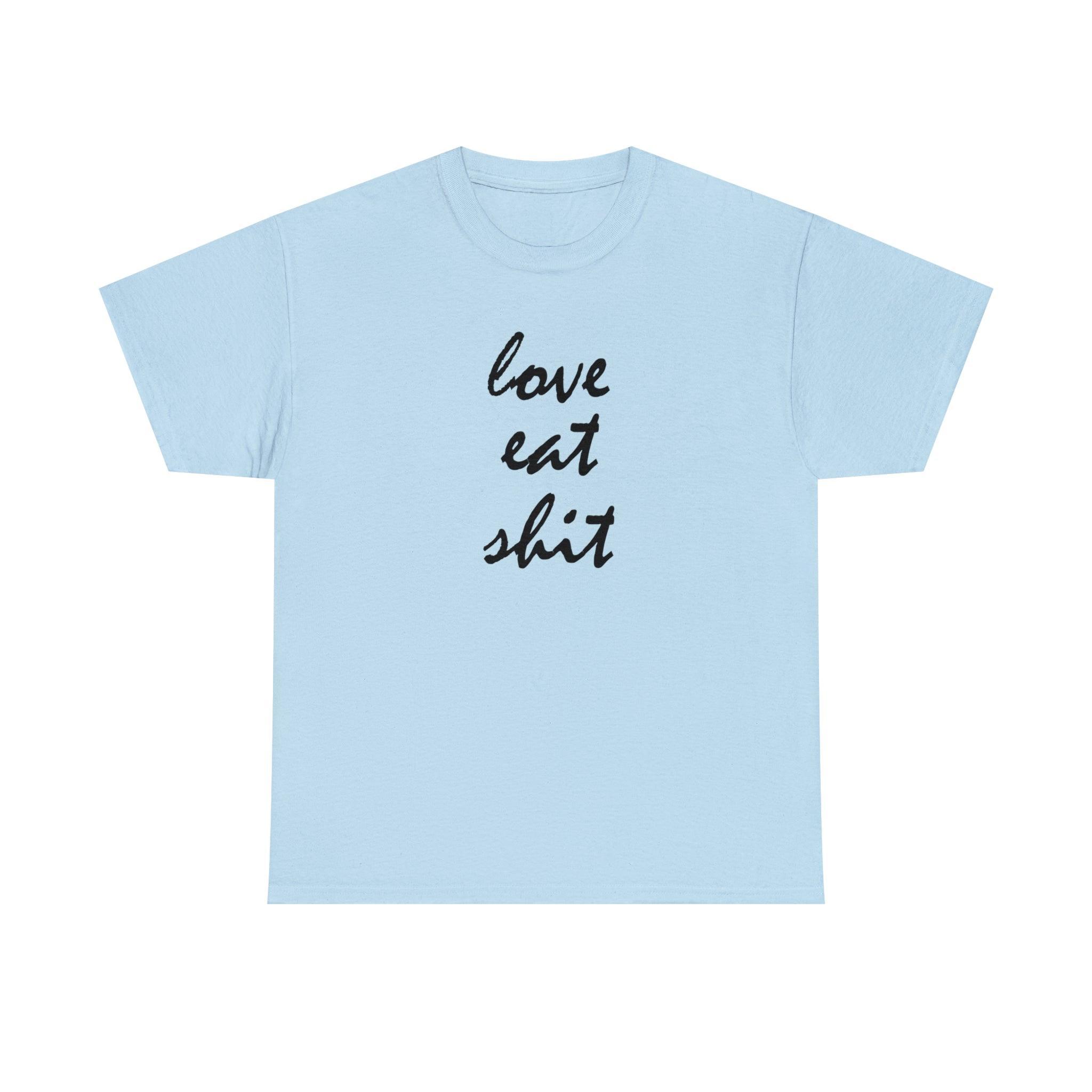 Love Eat Shit - T-Shirt - Witty Twisters Fashions