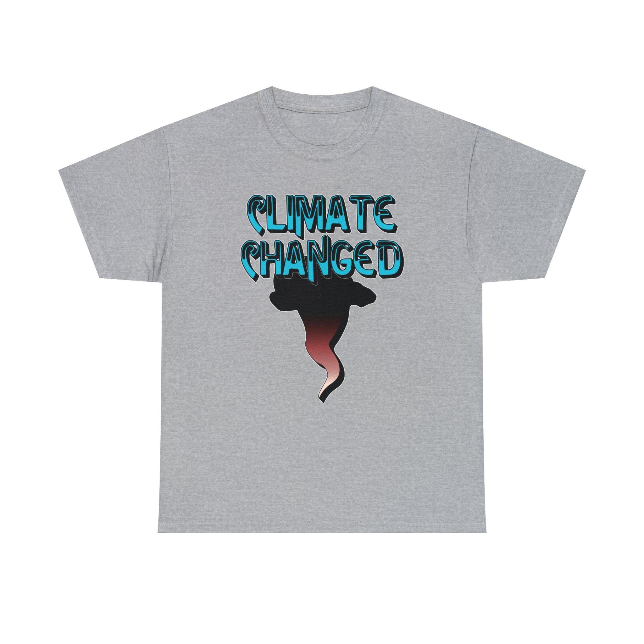 Climate Changed - T-Shirt - Witty Twisters Fashions