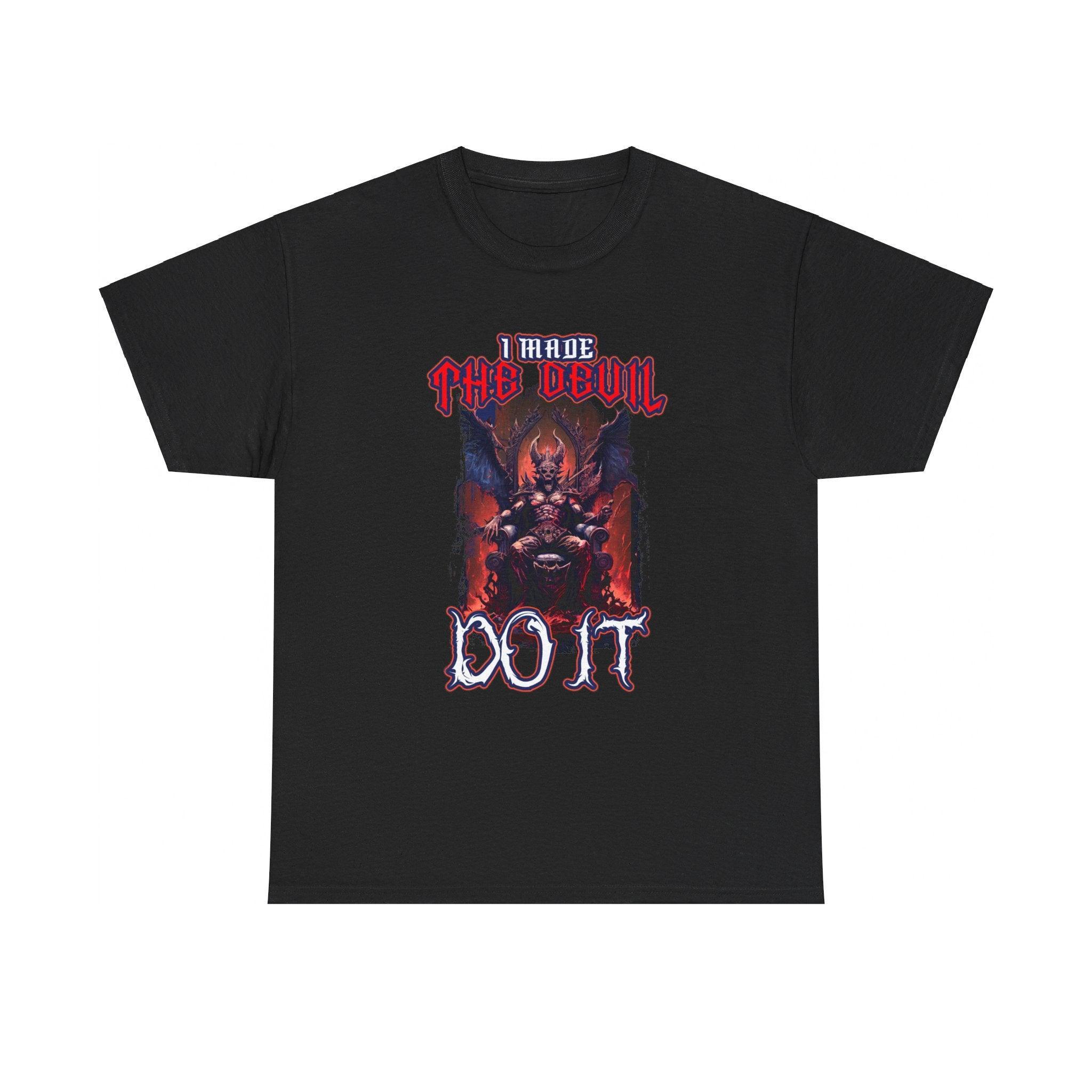 I made the devil do it - T-Shirt - Witty Twisters Fashions