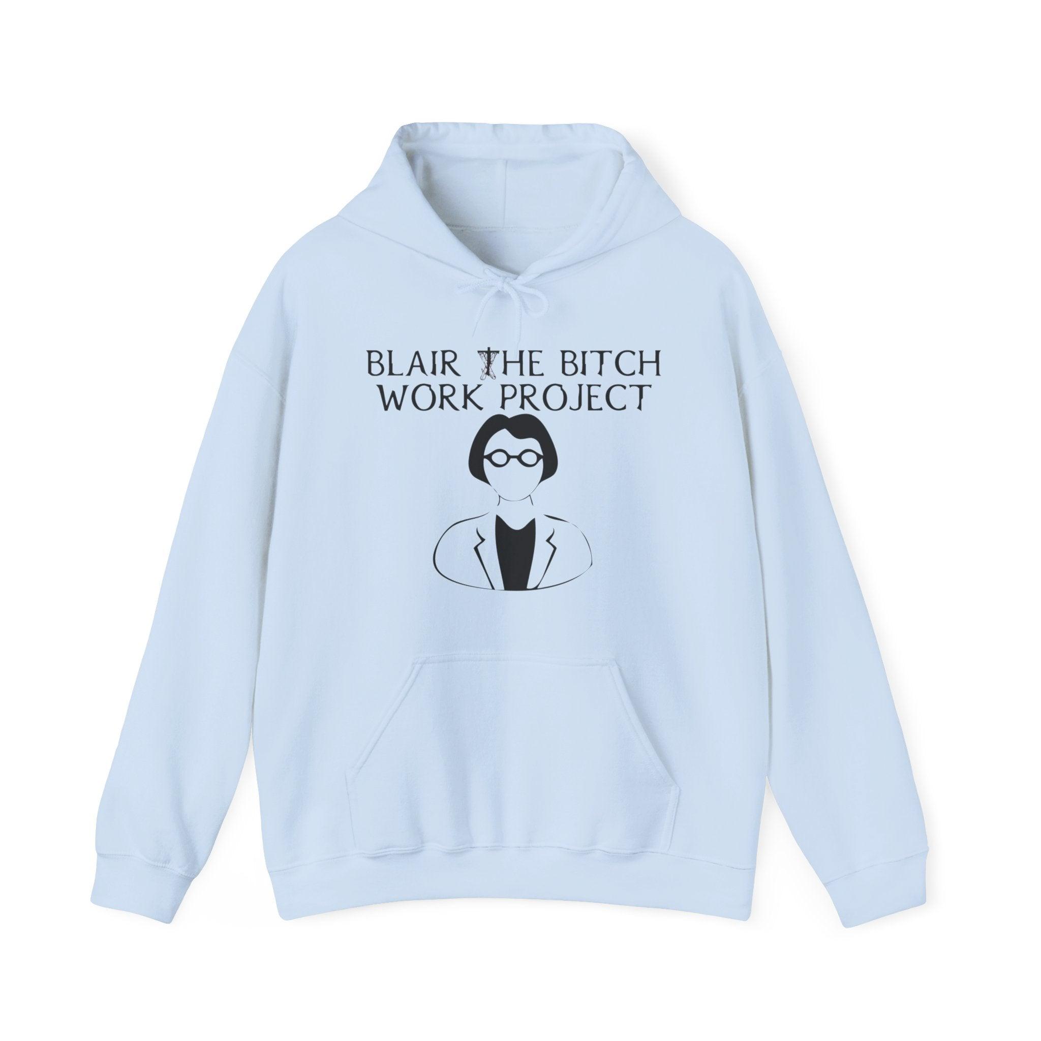 Blair The Bitch Work Project - Hoodie - Witty Twisters Fashions