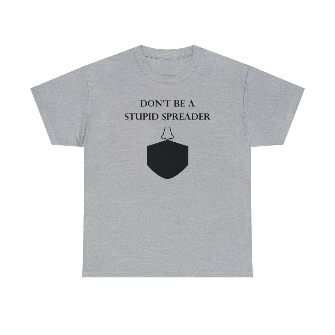 Don't Be A Stupid Spreader - Witty Twisters T-Shirts
