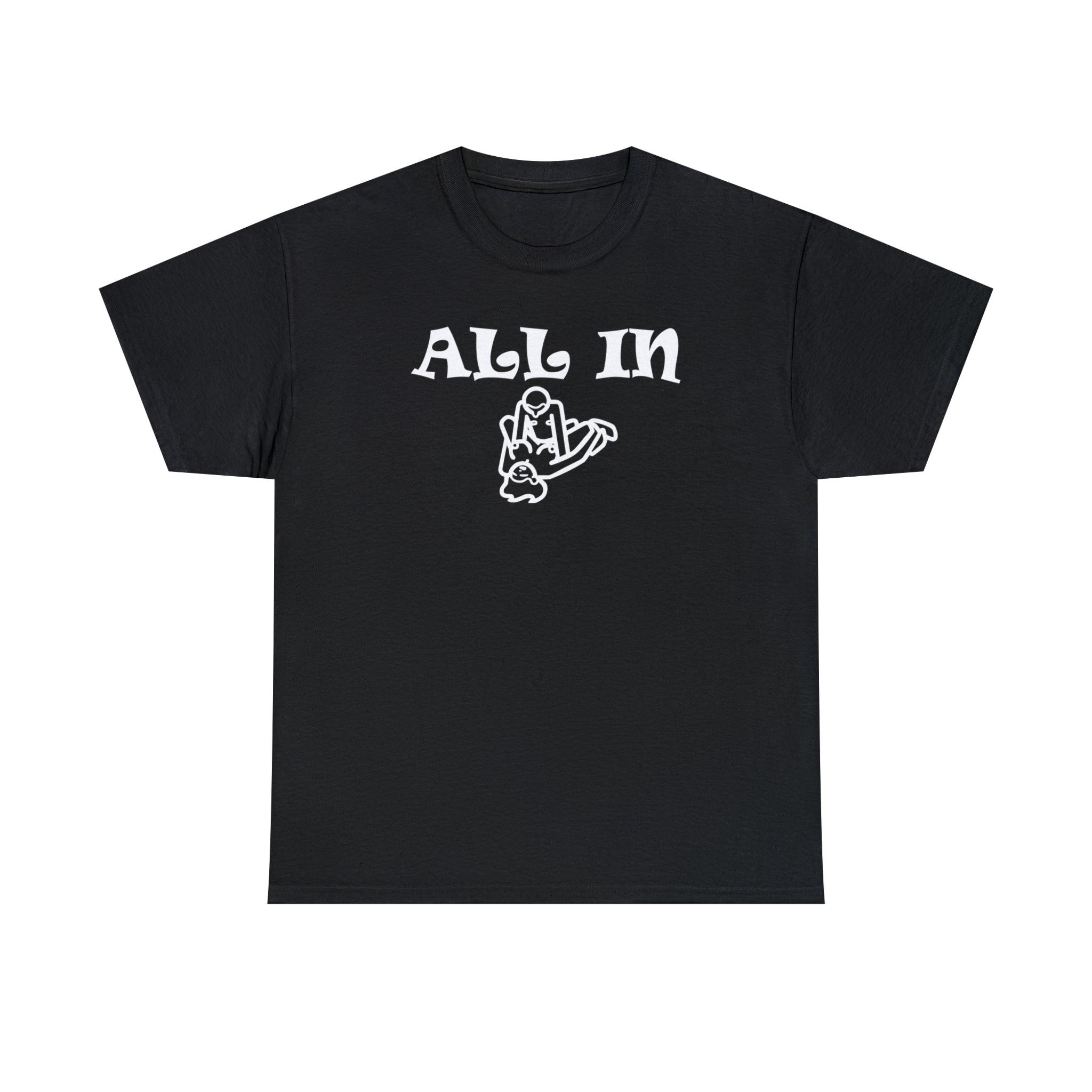 All In - T-Shirt - Witty Twisters Fashions