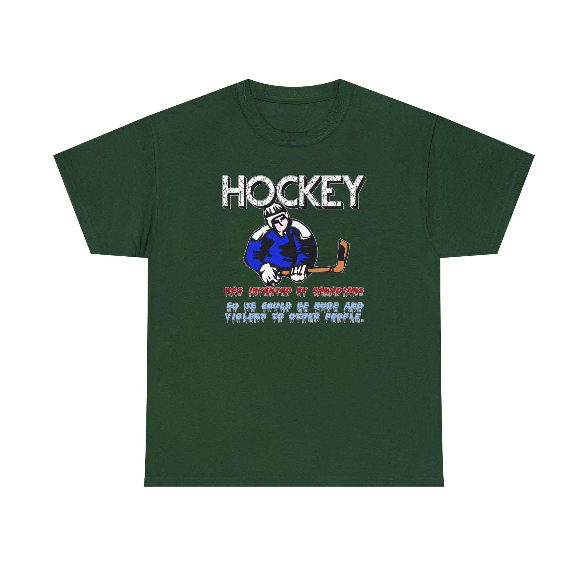 Hockey Was Invented By Canadians - Witty Twisters T-Shirts