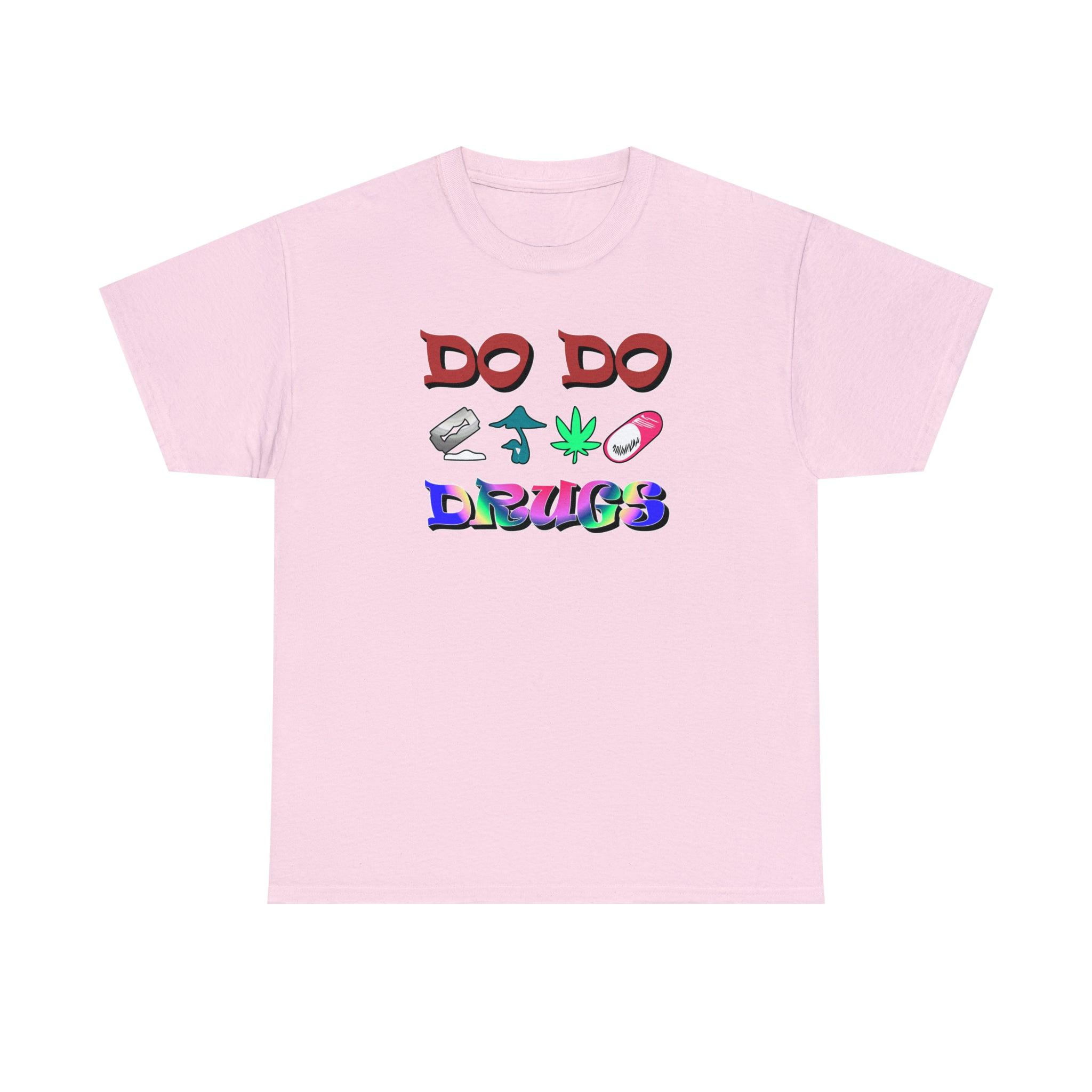 Do Do Drugs - T-Shirt - Witty Twisters Fashions