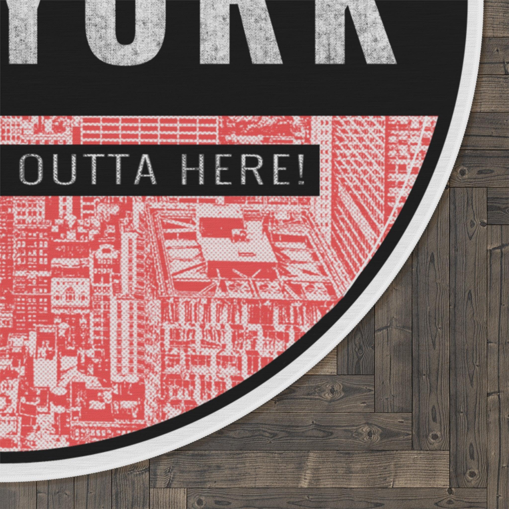 New York Get The Fuck Outta Here! - Round Rug - Witty Twisters Fashions