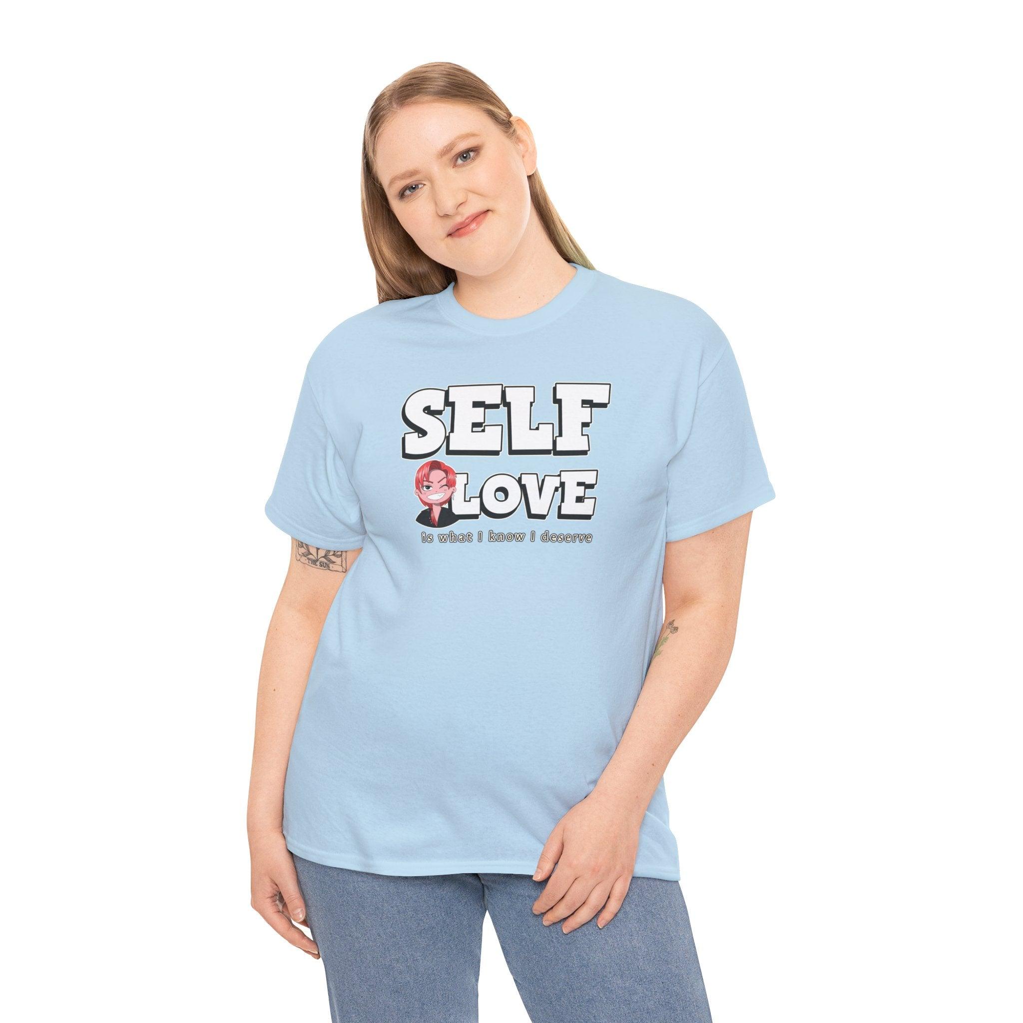 Self Love is what I know I deserve - T-Shirt - Witty Twisters Fashions