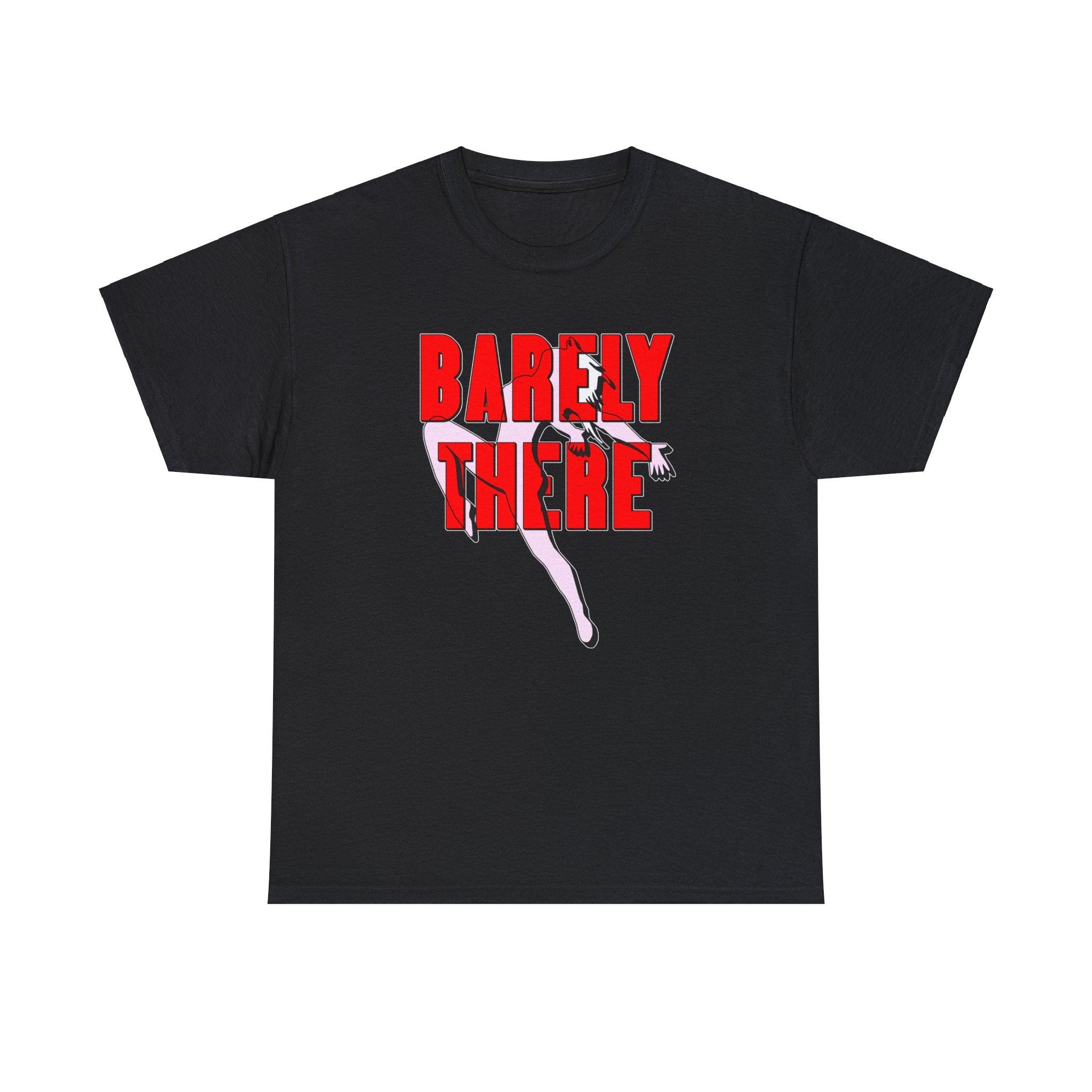 Barely There - T-Shirt - Witty Twisters Fashions