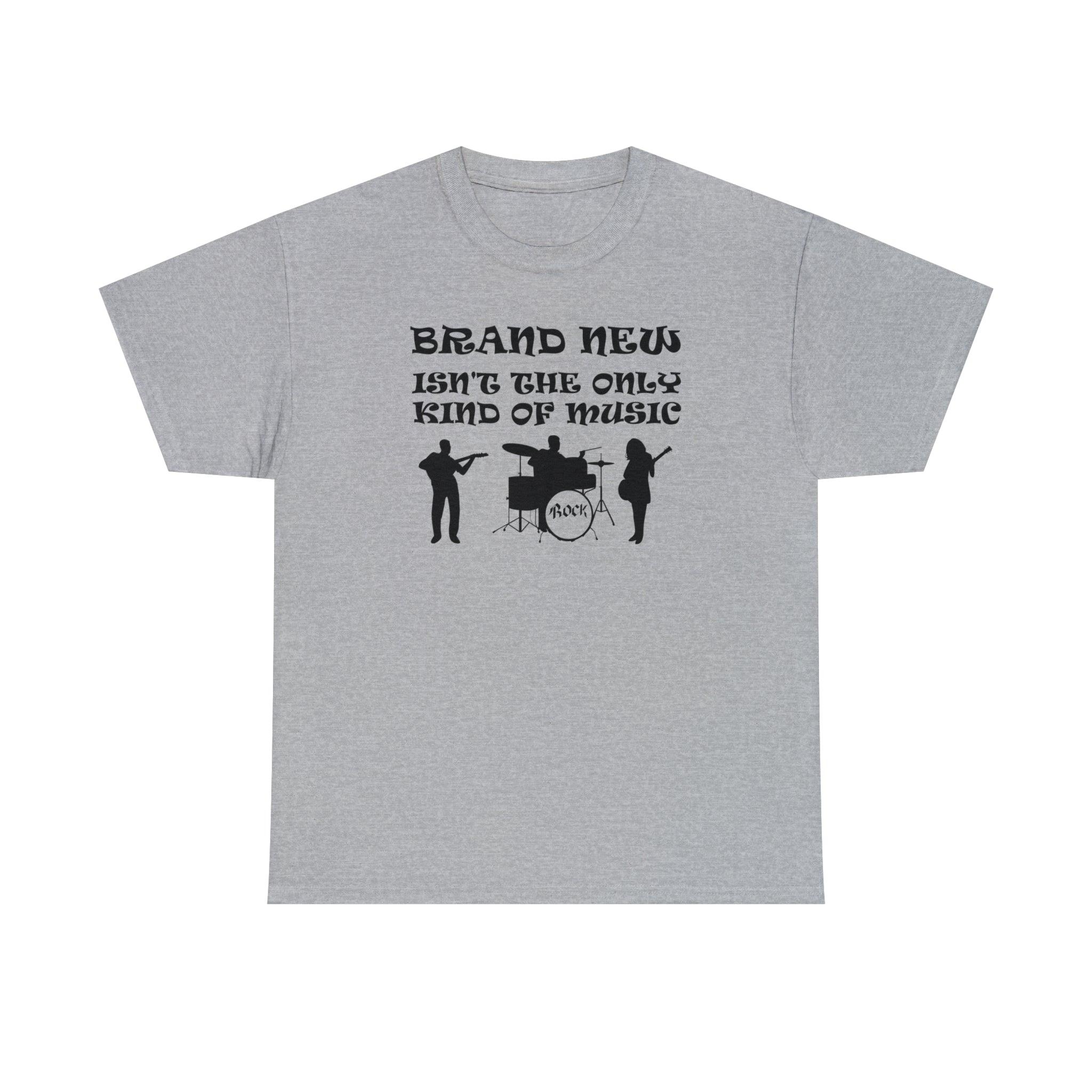 Brand New Isn't The Only Kind Of Music - T-Shirt - Witty Twisters Fashions