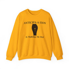 Anticipa-a-tion Is Making Me Wet - Sweatshirt - Witty Twisters Fashions