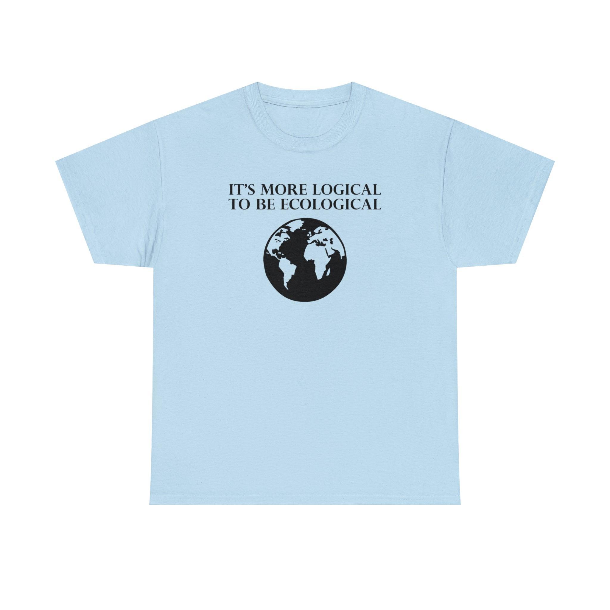 It's More Logical To Be Ecological - T-Shirt - Witty Twisters Fashions