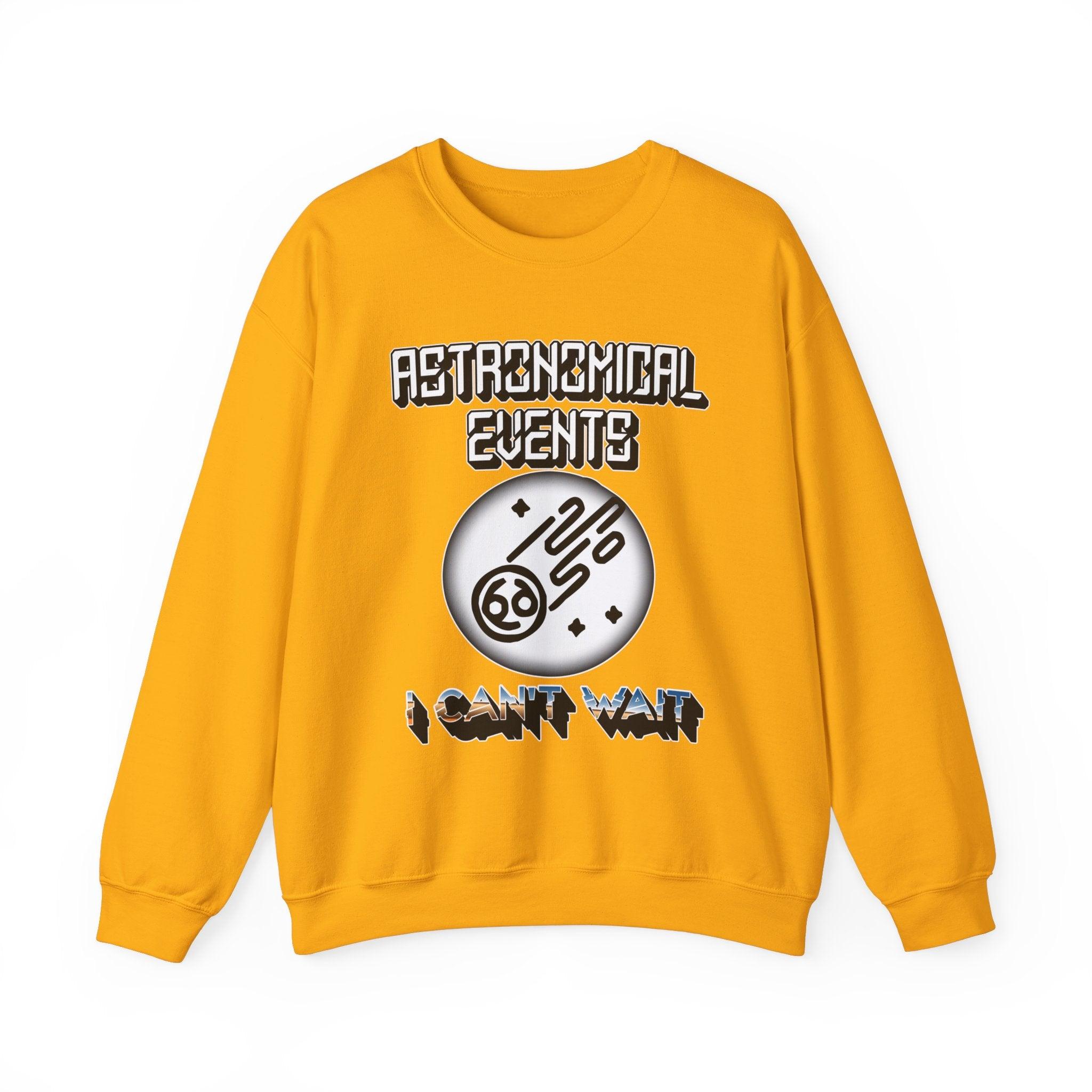 Astronomical Events I Can't Wait - Sweatshirt - Witty Twisters Fashions