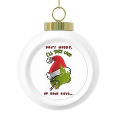 Don't worry I'll take care of your gifts - Christmas Ball Ornament