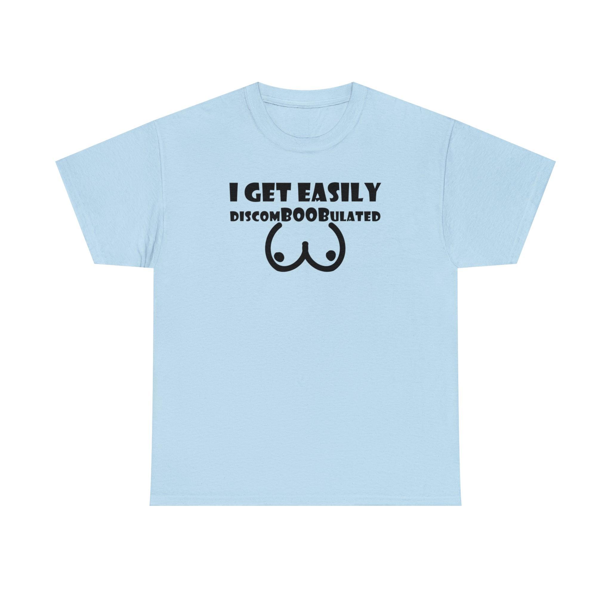 I Get Easily Discomboobulated - T-Shirt - Witty Twisters Fashions