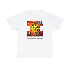 Coronal Mass Ejection Has nothing to do with a virus and is a lot more dangerous. - T-Shirt - Witty Twisters Fashions