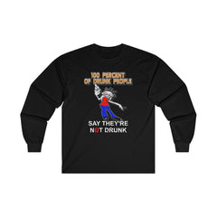 100 Percent Of Drunk People Say They're Not Drunk - Long-Sleeve Tee - Witty Twisters Fashions