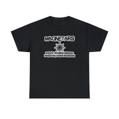 Magnetars Don't Try To Stick Them On Your Fridge - T-Shirt - Witty Twisters Fashions