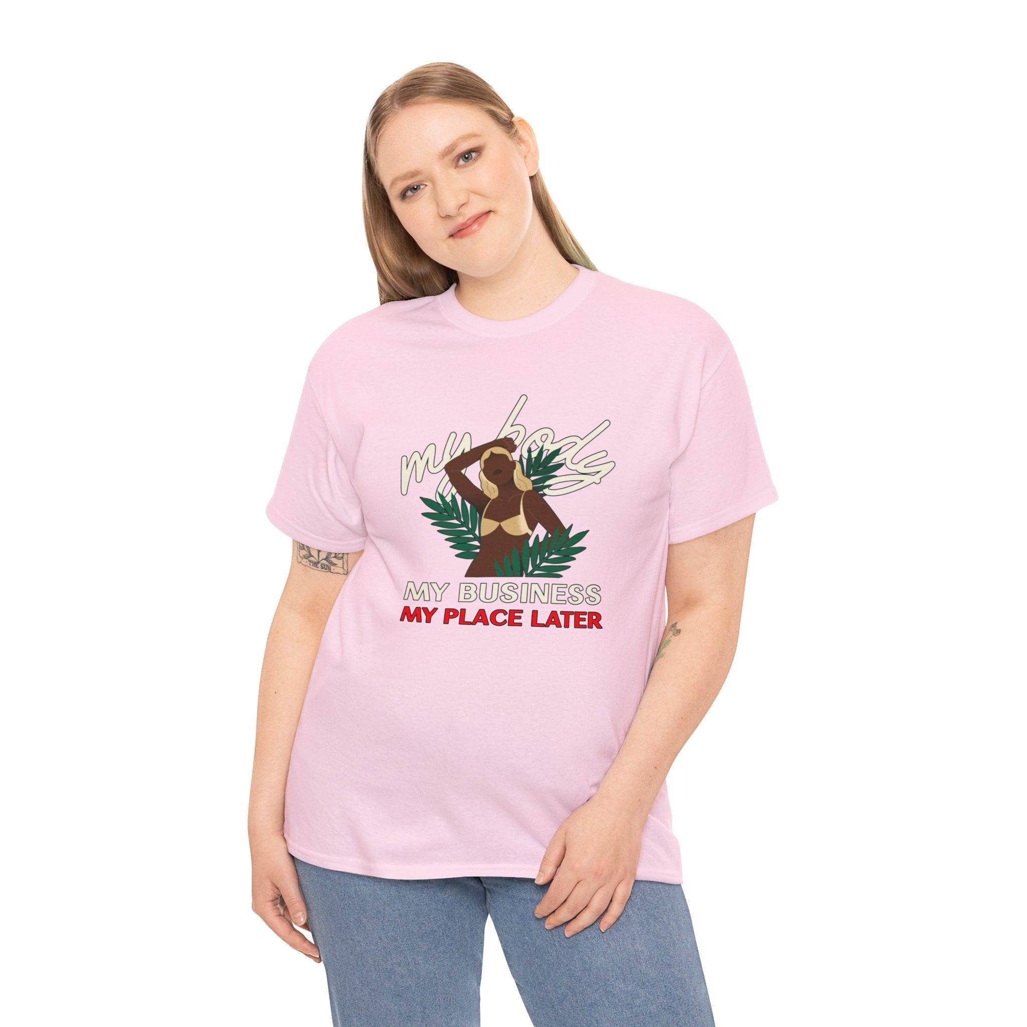 My body My business My place later - T-Shirt - Witty Twisters Fashions