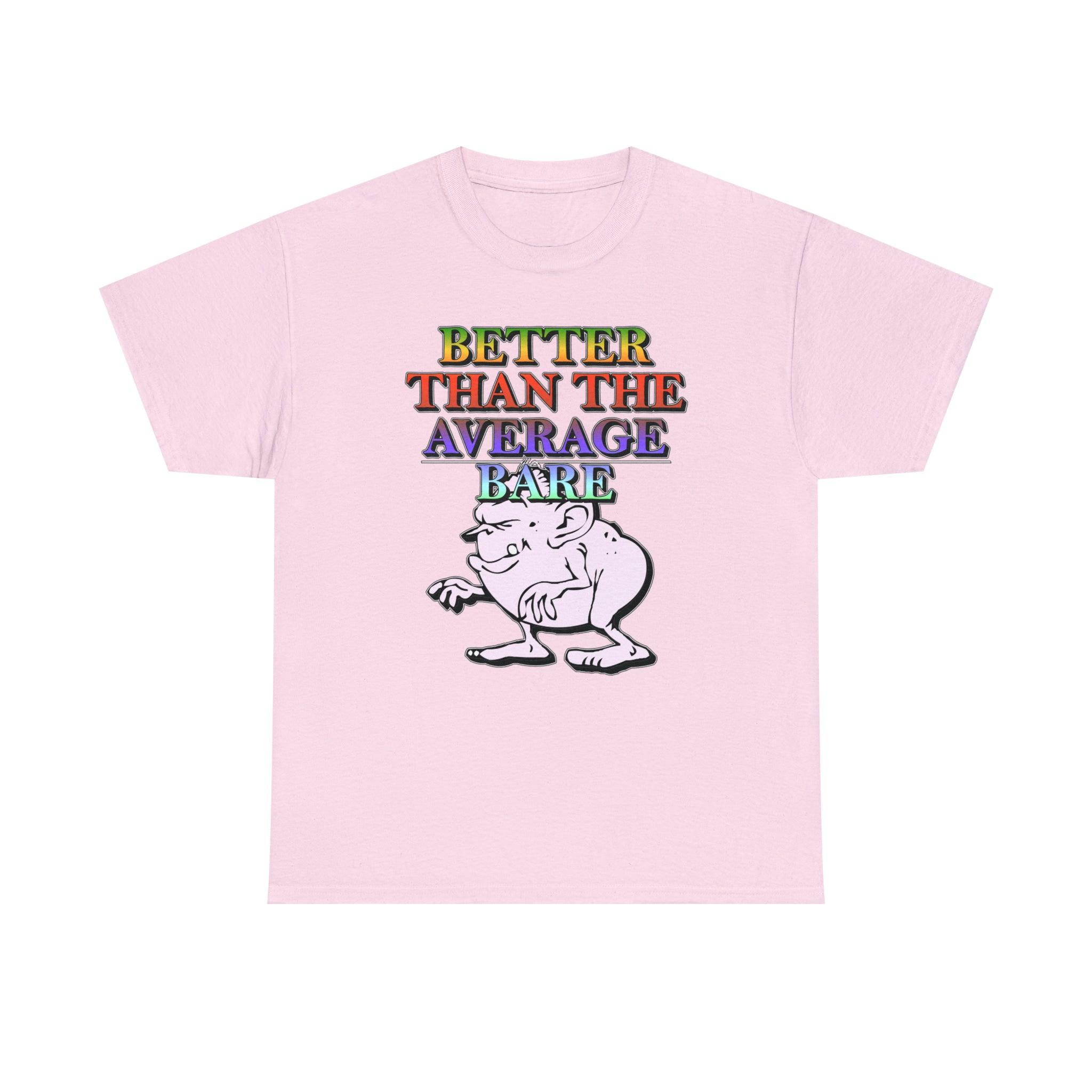 Better Than The Average Bare - T-Shirt - Witty Twisters Fashions