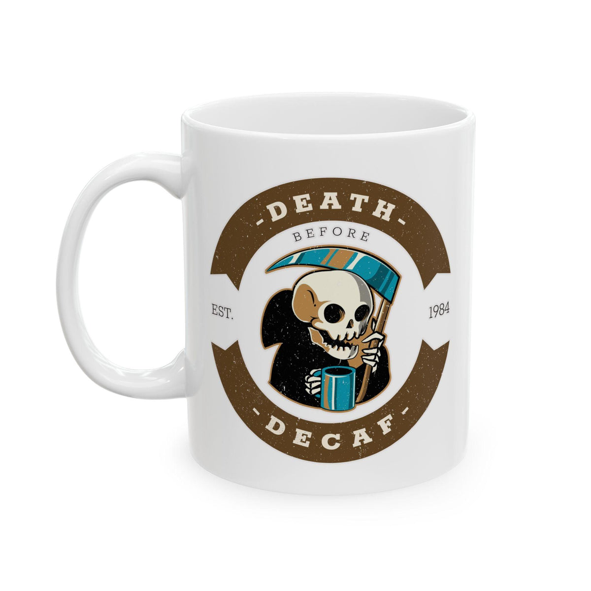 Death before decaf - Ceramic Coffee Mug 11oz, 15oz